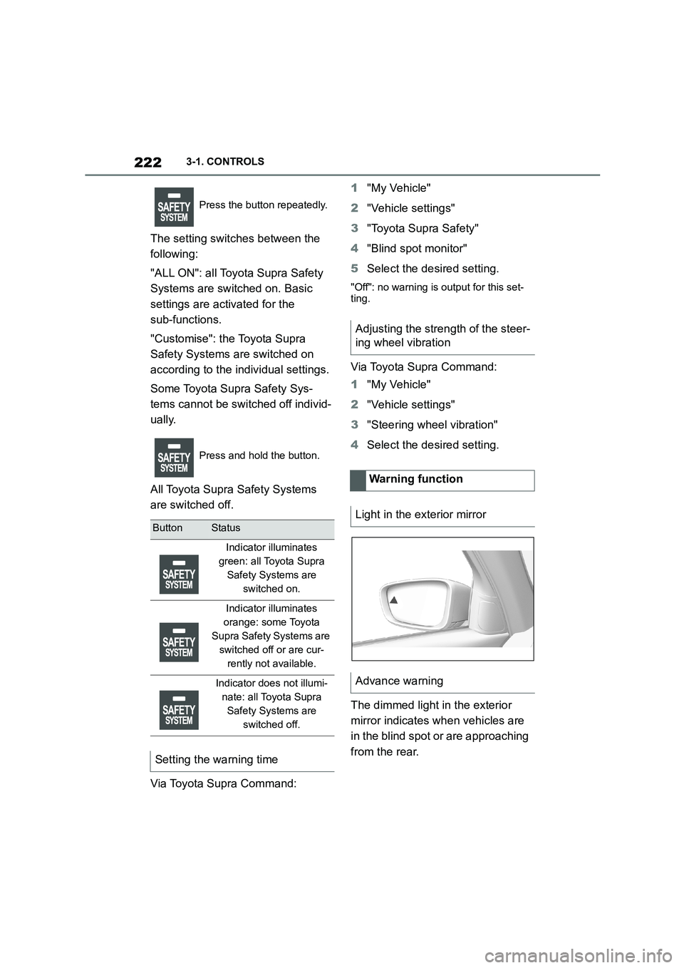 TOYOTA SUPRA 2022 Owners Manual 2223-1. CONTROLS
The setting switches between the
following:
"ALL ON": all Toyota Supra Safety
Systems are switched on. Basic
settings are activated for the
sub-functions.
"Customise": the Toy TOYOTA SUPRA 2022 Owners Manual 2223-1. CONTROLS
The setting switches between the
following:
"ALL ON": all Toyota Supra Safety
Systems are switched on. Basic
settings are activated for the
sub-functions.
"Customise": the Toy
