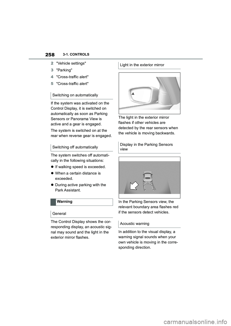 TOYOTA SUPRA 2022 Owners Manual 2583-1. CONTROLS
2"Vehicle settings"
3 "Parking"
4 "Cross-traffic alert"
5 "Cross-traffic alert"
If the system was activated on the
Control Display, it is switched on
automatically as soon as P TOYOTA SUPRA 2022 Owners Manual 2583-1. CONTROLS
2"Vehicle settings"
3 "Parking"
4 "Cross-traffic alert"
5 "Cross-traffic alert"
If the system was activated on the
Control Display, it is switched on
automatically as soon as P