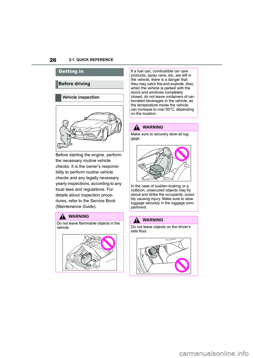TOYOTA SUPRA 2022  Owners Manual 262-1. QUICK REFERENCE
2-1.QUICK REFERENCE
Before starting the engine, perform  
the necessary routine vehicle 
checks. It is the owner’s responsi-
bility to perform  routine vehicle  
checks and an