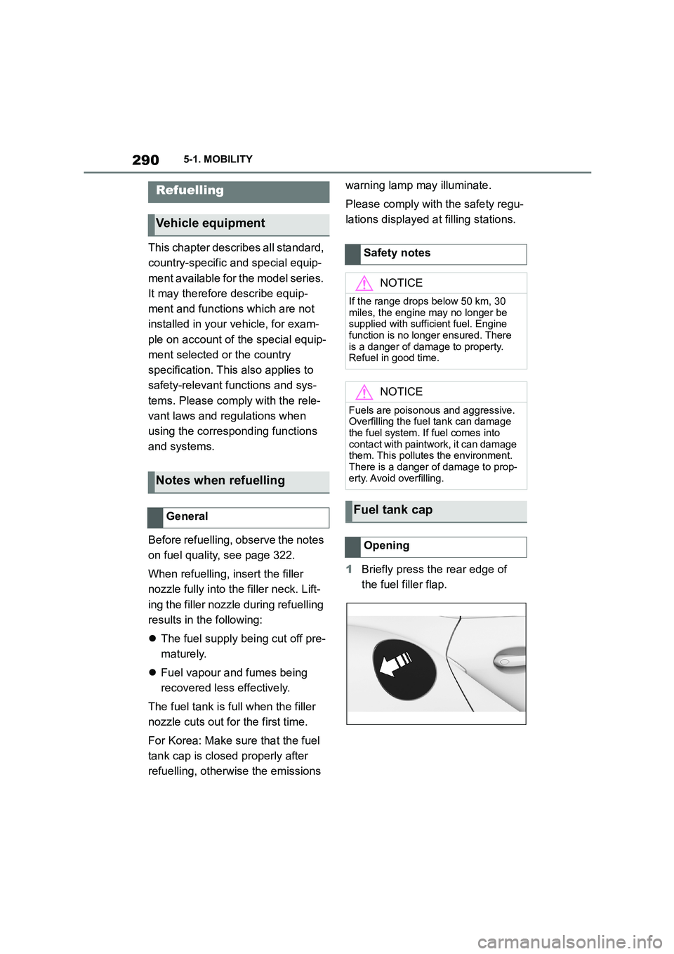 TOYOTA SUPRA 2022 Owners Manual 2905-1. MOBILITY
5-1.MOBILITY
This chapter describes all standard,
country-specific and special equip-
ment available for the model series.
It may therefore describe equip-
ment and functions which TOYOTA SUPRA 2022 Owners Manual 2905-1. MOBILITY
5-1.MOBILITY
This chapter describes all standard,
country-specific and special equip-
ment available for the model series.
It may therefore describe equip-
ment and functions which