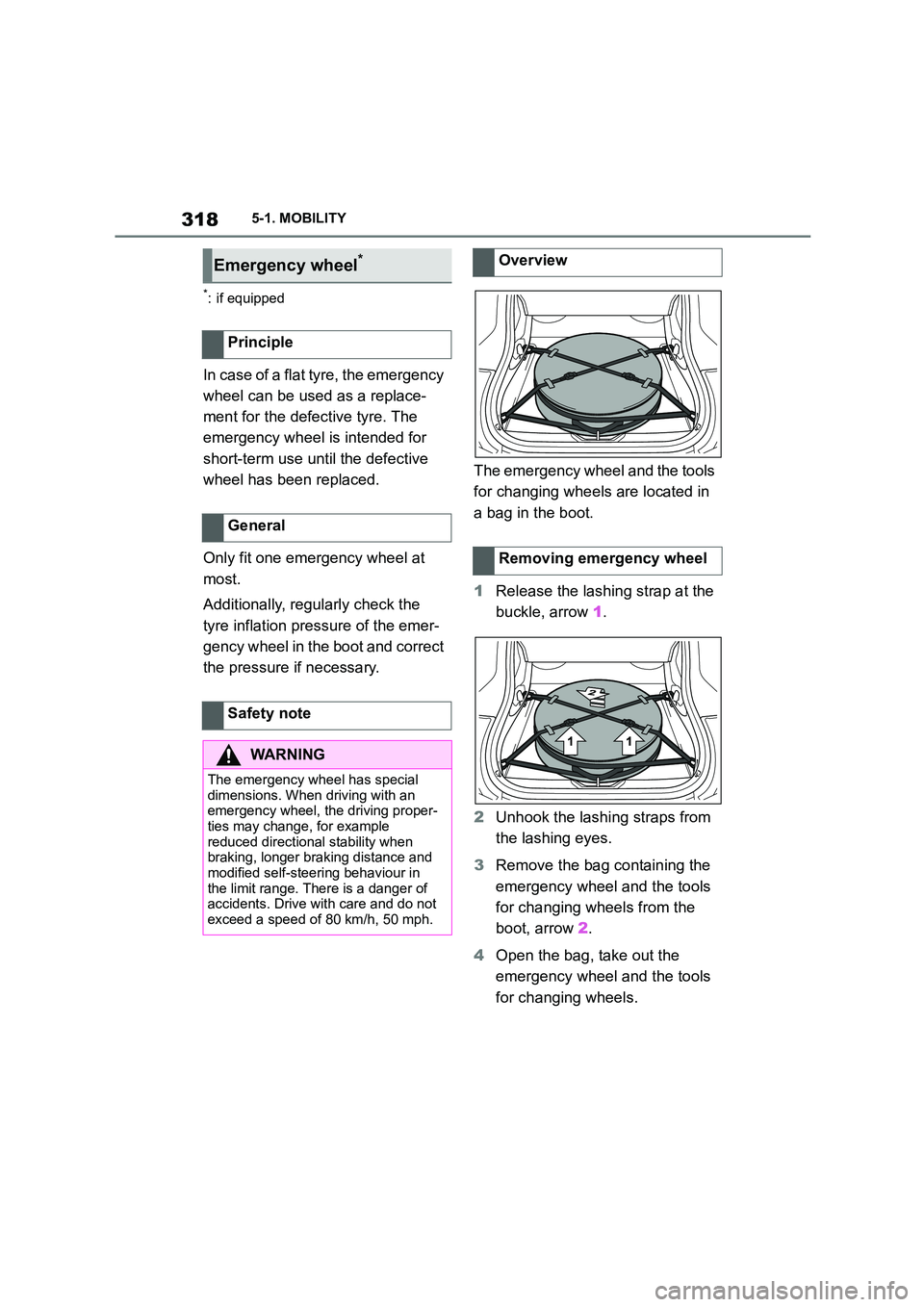 TOYOTA SUPRA 2022 Owners Manual 3185-1. MOBILITY
*: if equipped
In case of a flat tyre, the emergency
wheel can be used as a replace-
ment for the defective tyre. The
emergency wheel is intended for
short-term use until the defe TOYOTA SUPRA 2022 Owners Manual 3185-1. MOBILITY
*: if equipped
In case of a flat tyre, the emergency
wheel can be used as a replace-
ment for the defective tyre. The
emergency wheel is intended for
short-term use until the defe