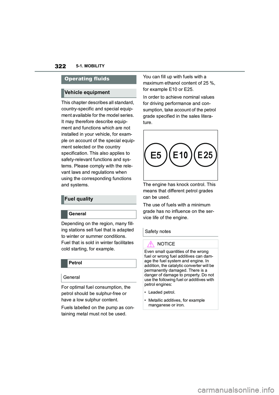 TOYOTA SUPRA 2022 Owners Manual 3225-1. MOBILITY
This chapter describes all standard,
country-specific and special equip-
ment available for the model series.
It may therefore describe equip-
ment and functions which are not
ins TOYOTA SUPRA 2022 Owners Manual 3225-1. MOBILITY
This chapter describes all standard,
country-specific and special equip-
ment available for the model series.
It may therefore describe equip-
ment and functions which are not
ins