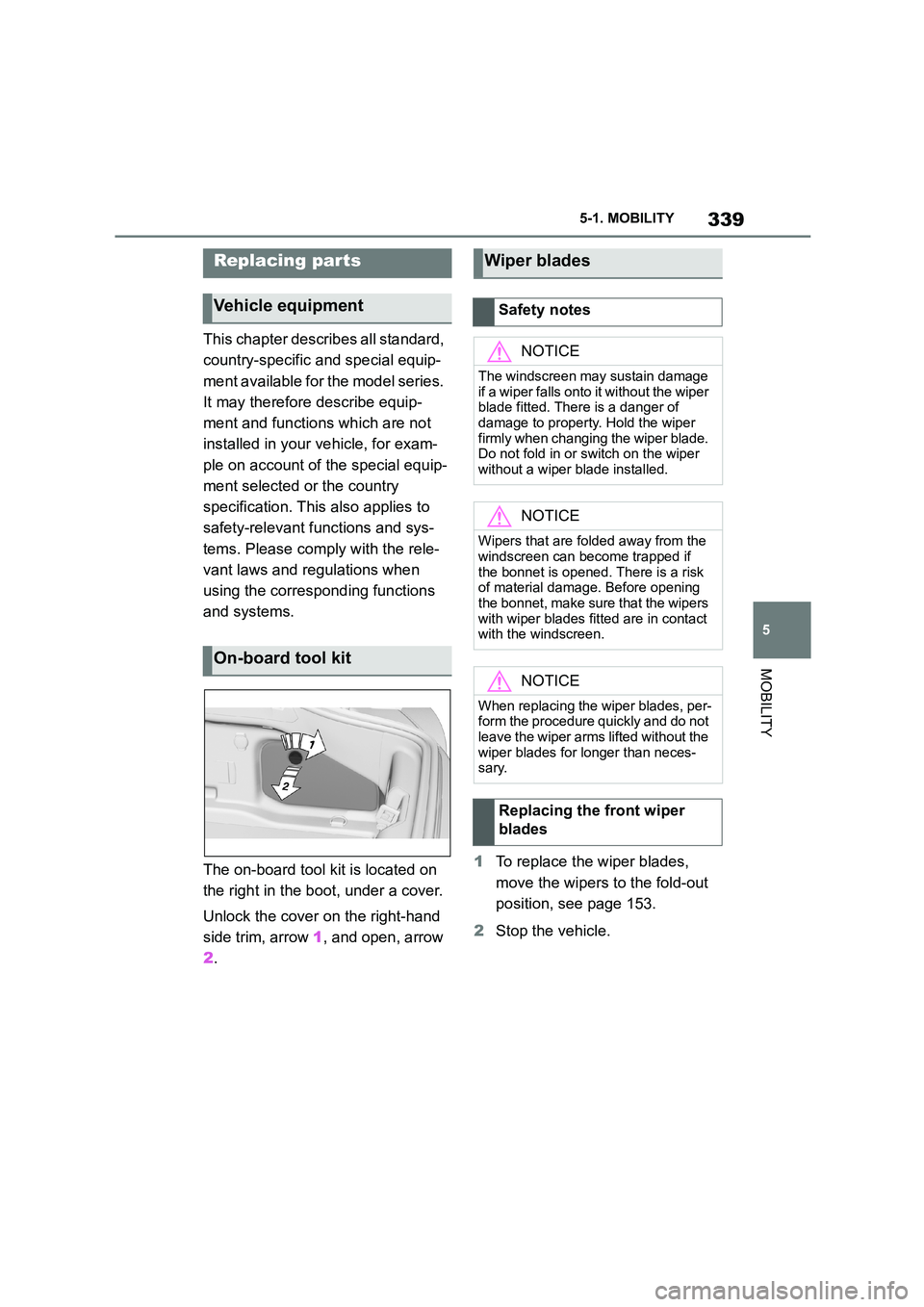 TOYOTA SUPRA 2022 Owners Manual 339
5
5-1. MOBILITY
MOBILITY
This chapter describes all standard,
country-specific and special equip-
ment available for the model series.
It may therefore describe equip-
ment and functions which TOYOTA SUPRA 2022 Owners Manual 339
5
5-1. MOBILITY
MOBILITY
This chapter describes all standard,
country-specific and special equip-
ment available for the model series.
It may therefore describe equip-
ment and functions which