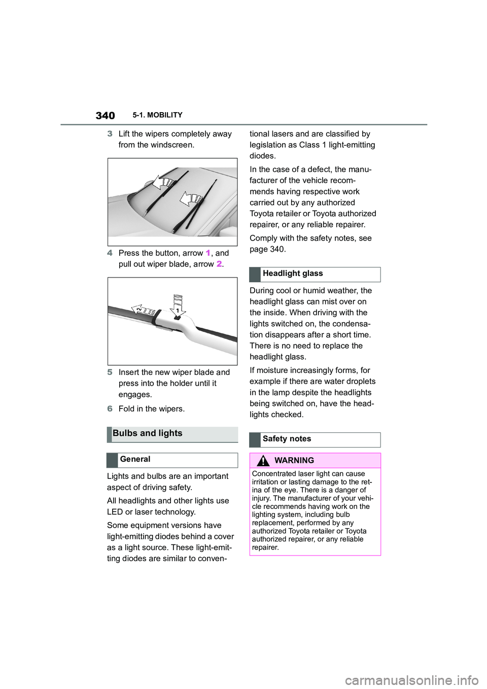 TOYOTA SUPRA 2022 Owners Manual 3405-1. MOBILITY
3Lift the wipers completely away
from the windscreen.
4 Press the button, arrow 1, and
pull out wiper blade, arrow 2.
5 Insert the new wiper blade and
press into the ho lder TOYOTA SUPRA 2022 Owners Manual 3405-1. MOBILITY
3Lift the wipers completely away
from the windscreen.
4 Press the button, arrow 1, and
pull out wiper blade, arrow 2.
5 Insert the new wiper blade and
press into the ho lder