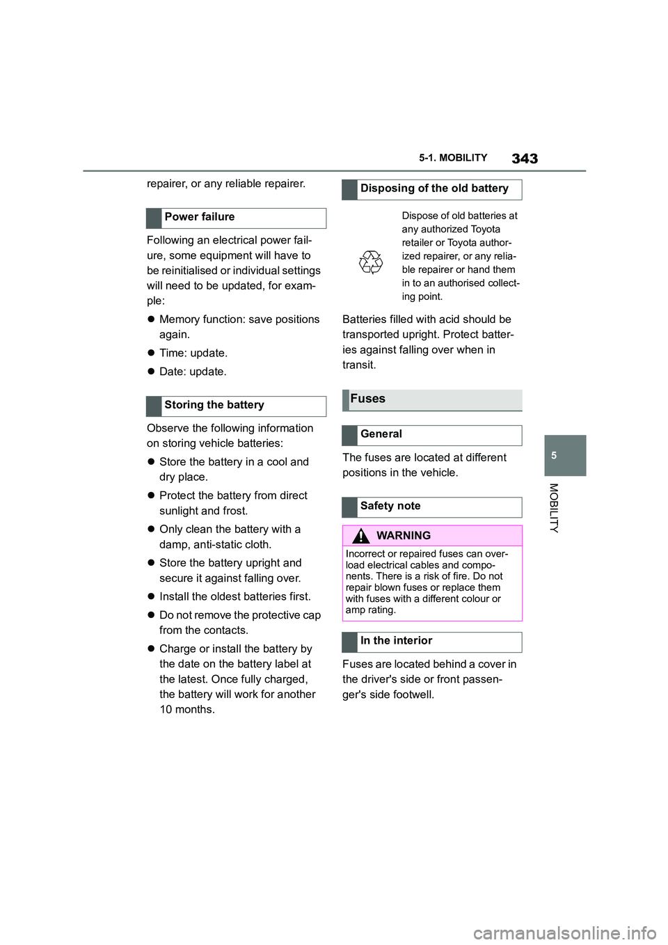 TOYOTA SUPRA 2022 Owners Manual 343
5
5-1. MOBILITY
MOBILITY
repairer, or any reliable repairer.
Following an electrical power fail-
ure, some equipme nt will have to
be reinitialised or in dividual settings
will need to be u TOYOTA SUPRA 2022 Owners Manual 343
5
5-1. MOBILITY
MOBILITY
repairer, or any reliable repairer.
Following an electrical power fail-
ure, some equipme nt will have to
be reinitialised or in dividual settings
will need to be u