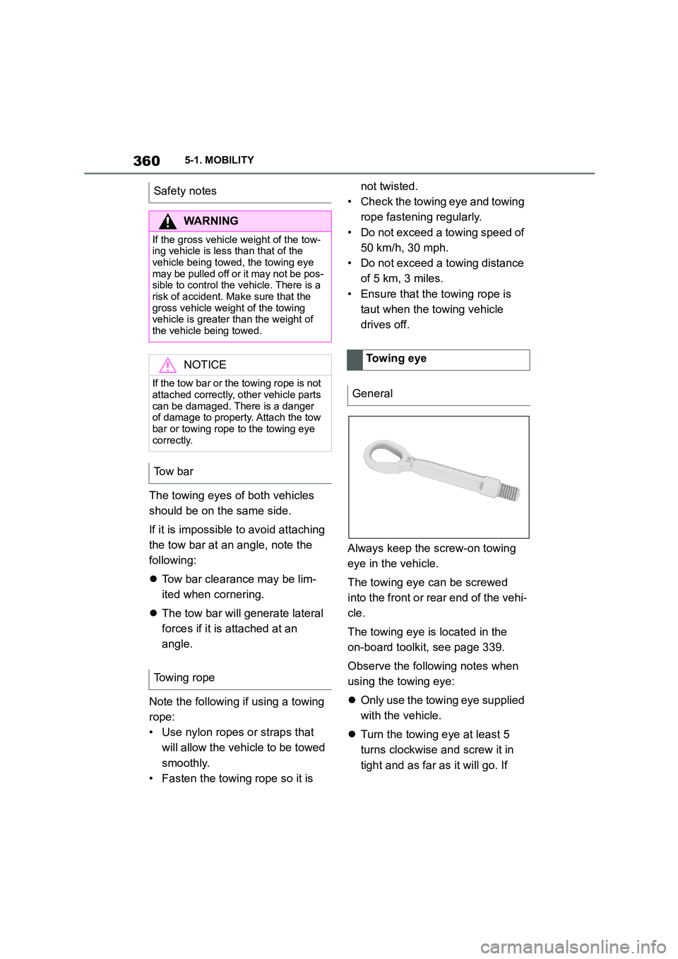 TOYOTA SUPRA 2022 Owners Manual 3605-1. MOBILITY
The towing eyes of both vehicles
should be on the same side.
If it is impossible to avoid attaching
the tow bar at an angle, note the
following:
Tow bar clearance may be li TOYOTA SUPRA 2022 Owners Manual 3605-1. MOBILITY
The towing eyes of both vehicles
should be on the same side.
If it is impossible to avoid attaching
the tow bar at an angle, note the
following:
Tow bar clearance may be li
