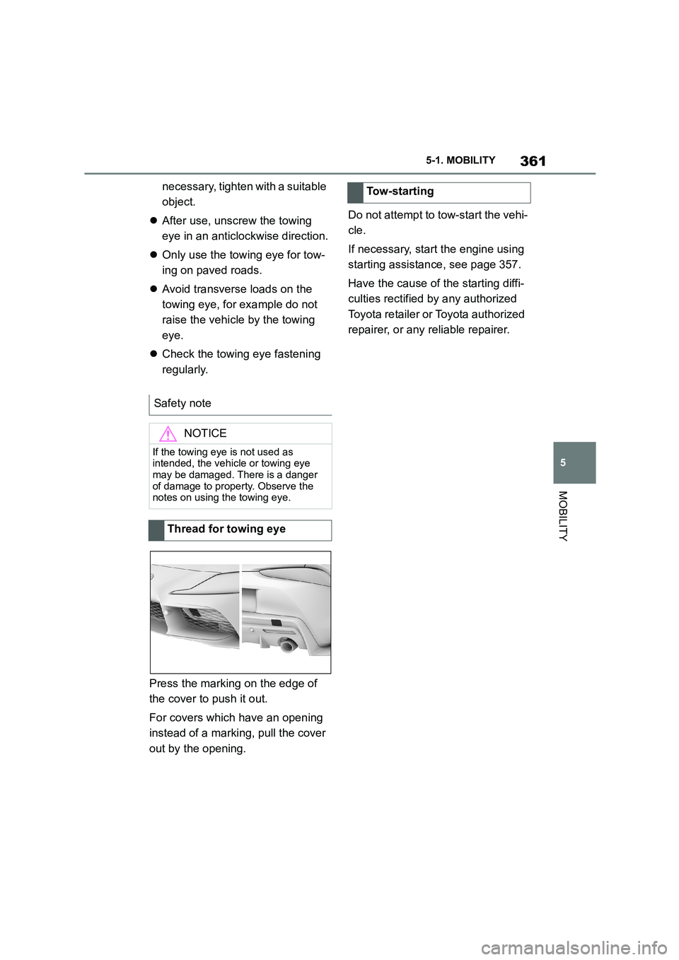 TOYOTA SUPRA 2022 Owners Manual 361
5
5-1. MOBILITY
MOBILITY
necessary, tighten with a suitable
object.
After use, unscrew the towing
eye in an anticlockwise direction.
Only use the towing eye for tow-
ing on paved r TOYOTA SUPRA 2022 Owners Manual 361
5
5-1. MOBILITY
MOBILITY
necessary, tighten with a suitable
object.
After use, unscrew the towing
eye in an anticlockwise direction.
Only use the towing eye for tow-
ing on paved r