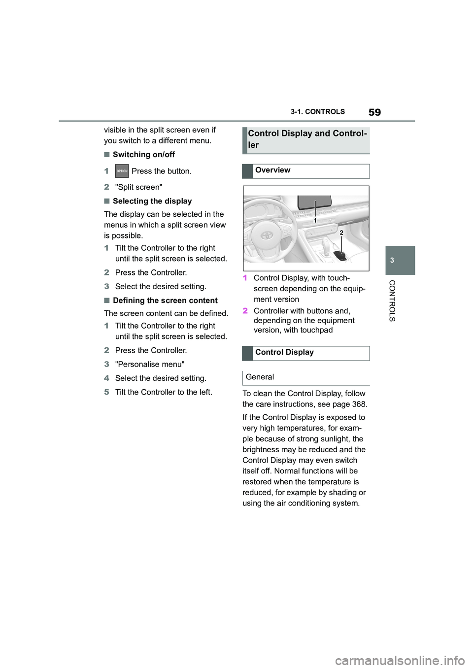TOYOTA SUPRA 2022 Repair Manual 59
3
3-1. CONTROLS
CONTROLS
visible in the split screen even if
you switch to a different menu.
â– Switching on/off
1 Press the button.
2 "Split screen"
â– Selecting the display
The display can TOYOTA SUPRA 2022 Repair Manual 59
3
3-1. CONTROLS
CONTROLS
visible in the split screen even if
you switch to a different menu.
â– Switching on/off
1 Press the button.
2 "Split screen"
â– Selecting the display
The display can