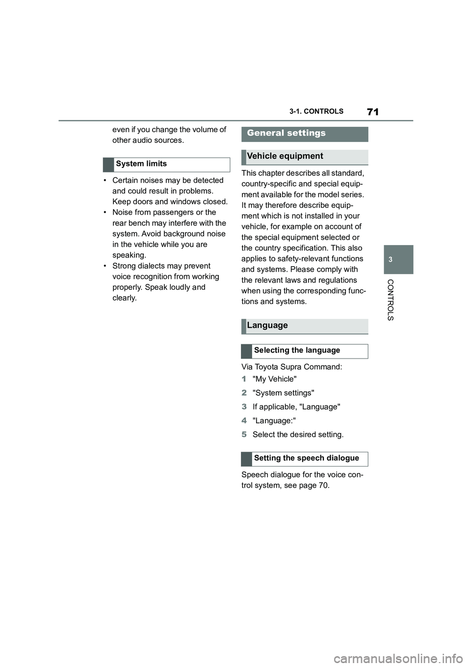 TOYOTA SUPRA 2022 Manual PDF 71
3
3-1. CONTROLS
CONTROLS
even if you change the volume of
other audio sources.
• Certain noises may be detected
and could result in problems.
Keep doors and windows closed.
• Noise from TOYOTA SUPRA 2022 Manual PDF 71
3
3-1. CONTROLS
CONTROLS
even if you change the volume of
other audio sources.
• Certain noises may be detected
and could result in problems.
Keep doors and windows closed.
• Noise from