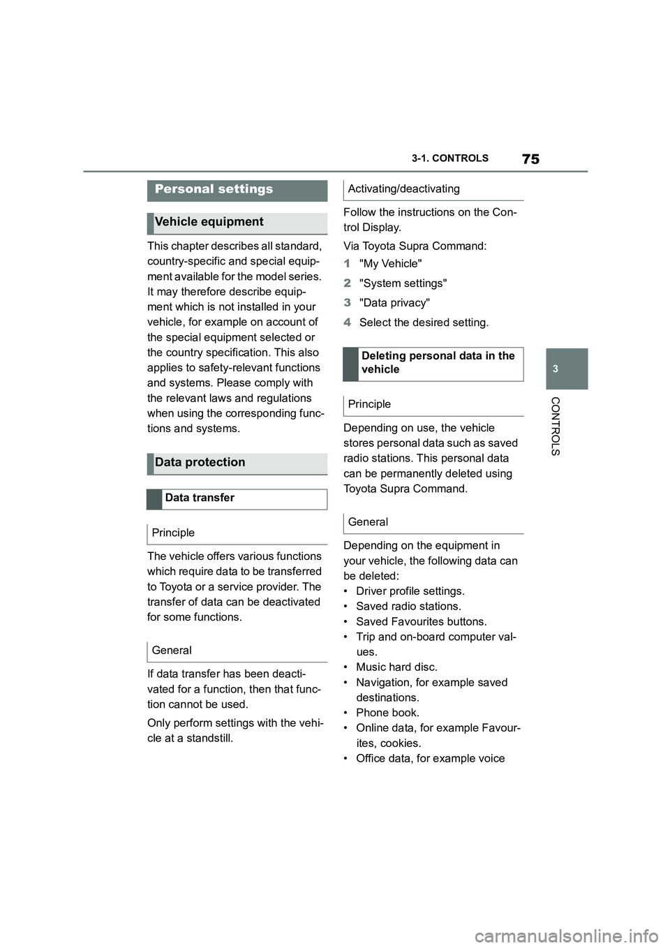 TOYOTA SUPRA 2022 Manual PDF 75
3
3-1. CONTROLS
CONTROLS
This chapter describes all standard,
country-specific and special equip-
ment available for the model series.
It may therefore describe equip-
ment which is not install TOYOTA SUPRA 2022 Manual PDF 75
3
3-1. CONTROLS
CONTROLS
This chapter describes all standard,
country-specific and special equip-
ment available for the model series.
It may therefore describe equip-
ment which is not install