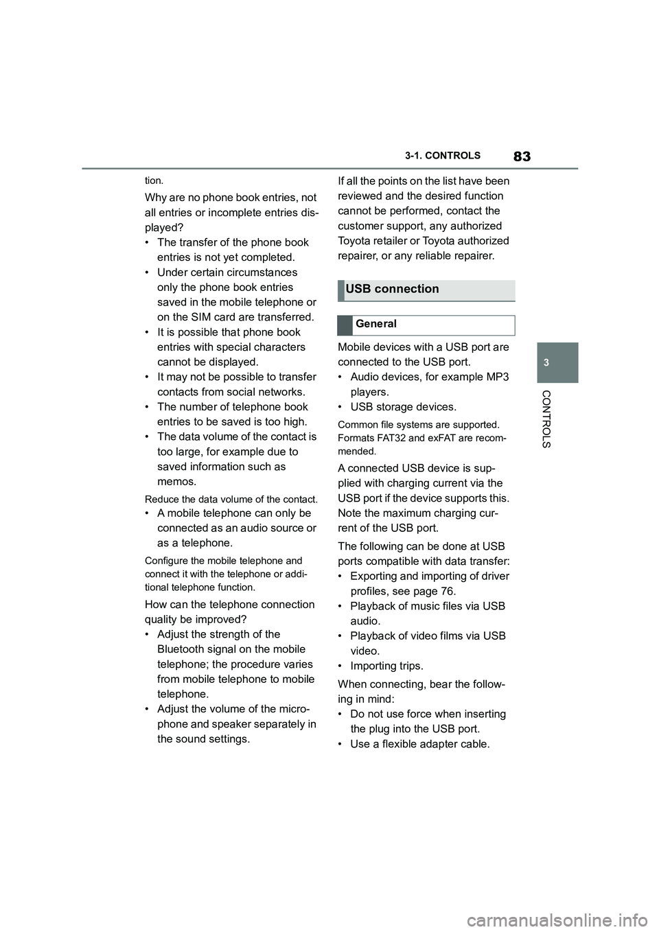 TOYOTA SUPRA 2022 Manual Online 83
3
3-1. CONTROLS
CONTROLS
tion.
Why are no phone book entries, not
all entries or incomplete entries dis-
played?
• The transfer of the phone book
entries is not yet completed.
• Under certa TOYOTA SUPRA 2022 Manual Online 83
3
3-1. CONTROLS
CONTROLS
tion.
Why are no phone book entries, not
all entries or incomplete entries dis-
played?
• The transfer of the phone book
entries is not yet completed.
• Under certa