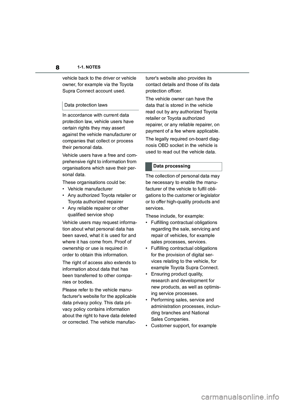 TOYOTA SUPRA 2022 Owners Manual 81-1. NOTES
vehicle back to the driver or vehicle
owner, for example via the Toyota
Supra Connect account used.
In accordance with current data
protection law, vehicle users have
certain rights TOYOTA SUPRA 2022 Owners Manual 81-1. NOTES
vehicle back to the driver or vehicle
owner, for example via the Toyota
Supra Connect account used.
In accordance with current data
protection law, vehicle users have
certain rights