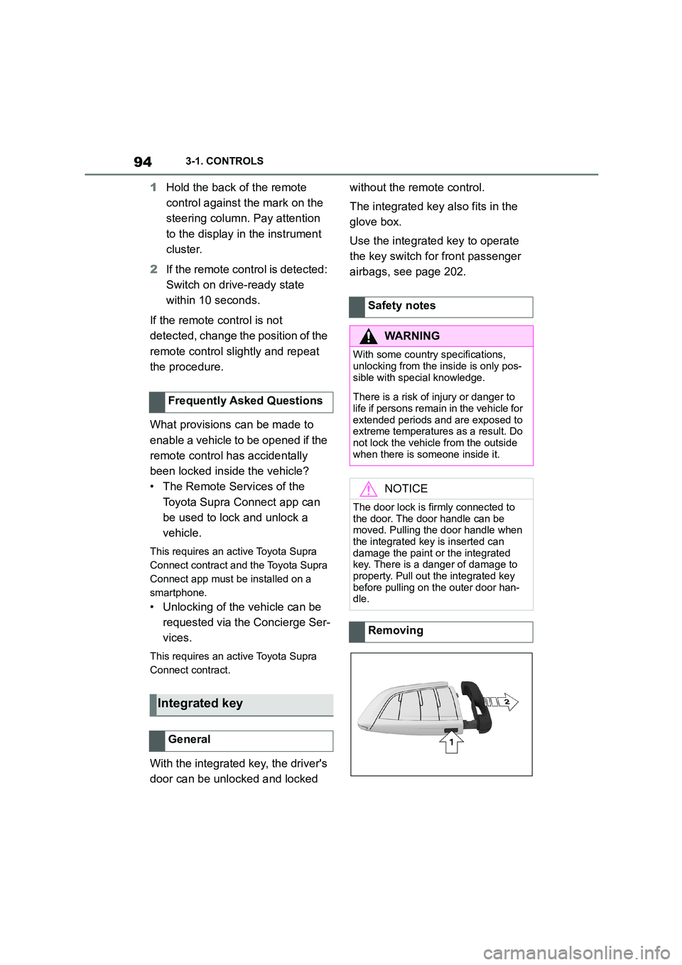 TOYOTA SUPRA 2022 Owners Manual 943-1. CONTROLS
1Hold the back of the remote
control against the mark on the
steering column. Pay attention
to the display in the instrument
cluster.
2 If the remote control is detected:
Switc TOYOTA SUPRA 2022 Owners Manual 943-1. CONTROLS
1Hold the back of the remote
control against the mark on the
steering column. Pay attention
to the display in the instrument
cluster.
2 If the remote control is detected:
Switc