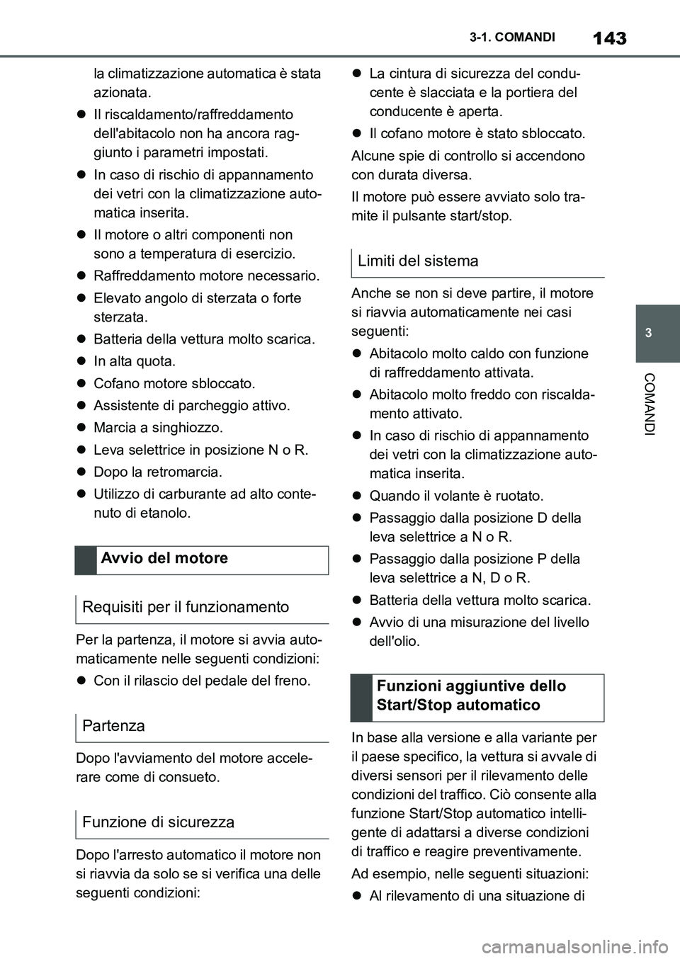 TOYOTA SUPRA 2022 Manuale duso (in Italian) 143
3 3-1. COMANDI
COMANDI
la climatizzazione automatica è stata
azionata.
Il riscaldamento/raffreddamento
dellabitacolo non ha ancora rag-
giunto i parametri impostati.
In caso di rischio d TOYOTA SUPRA 2022 Manuale duso (in Italian) 143
3 3-1. COMANDI
COMANDI
la climatizzazione automatica è stata
azionata.
Il riscaldamento/raffreddamento
dellabitacolo non ha ancora rag-
giunto i parametri impostati.
In caso di rischio d