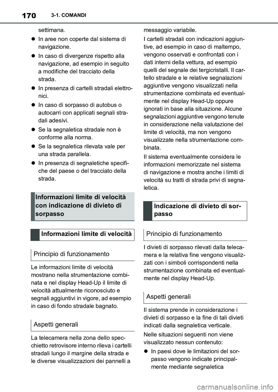 TOYOTA SUPRA 2022 Manuale duso (in Italian) 1703-1. COMANDI
settimana.
In aree non coperte dal sistema di
navigazione.
In caso di divergenze rispetto alla
navigazione, ad esempio in seguito
a modifiche del tracciato della
strada.
I TOYOTA SUPRA 2022 Manuale duso (in Italian) 1703-1. COMANDI
settimana.
In aree non coperte dal sistema di
navigazione.
In caso di divergenze rispetto alla
navigazione, ad esempio in seguito
a modifiche del tracciato della
strada.
I