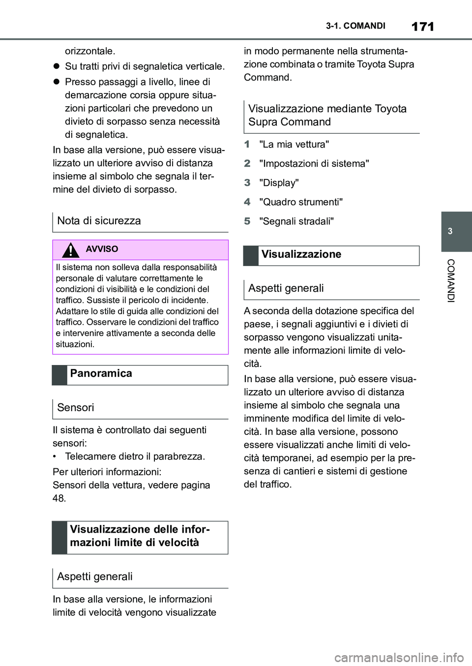 TOYOTA SUPRA 2022 Manuale duso (in Italian) 171
3 3-1. COMANDI
COMANDI
orizzontale.
Su tratti privi di segnaletica verticale.
Presso passaggi a livello, linee di
demarcazione corsia oppure situa-
zioni particolari che prevedono un
divie TOYOTA SUPRA 2022 Manuale duso (in Italian) 171
3 3-1. COMANDI
COMANDI
orizzontale.
Su tratti privi di segnaletica verticale.
Presso passaggi a livello, linee di
demarcazione corsia oppure situa-
zioni particolari che prevedono un
divie