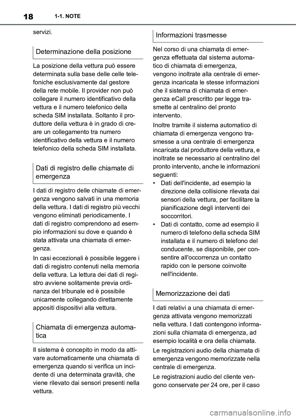 TOYOTA SUPRA 2022 Manuale duso (in Italian) 181-1. NOTE
servizi.
La posizione della vettura può essere
determinata sulla base delle celle tele-
foniche esclusivamente dal gestore
della rete mobile. Il provider non può
collegare il numero i TOYOTA SUPRA 2022 Manuale duso (in Italian) 181-1. NOTE
servizi.
La posizione della vettura può essere
determinata sulla base delle celle tele-
foniche esclusivamente dal gestore
della rete mobile. Il provider non può
collegare il numero i