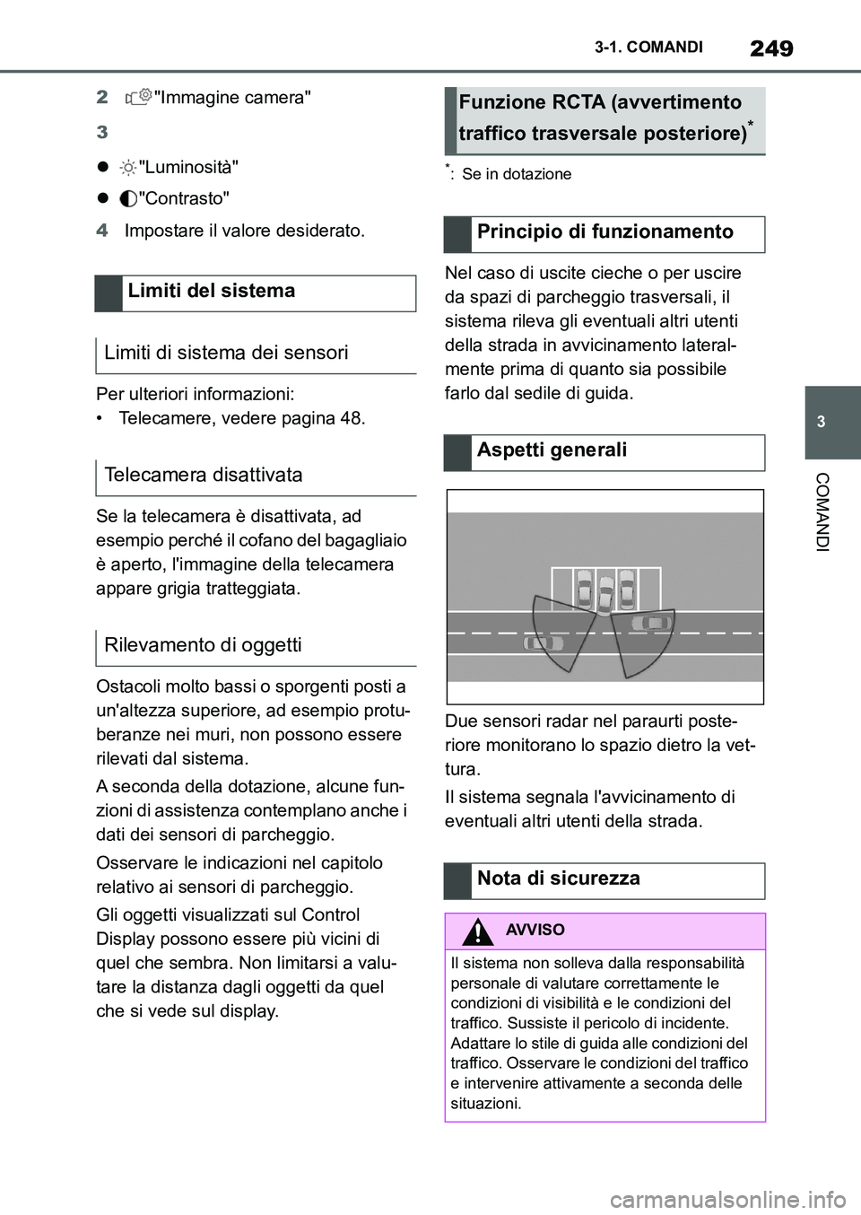 TOYOTA SUPRA 2022 Manuale duso (in Italian) 249
3 3-1. COMANDI
COMANDI
2"Immagine camera"
3
"Luminosità"
"Contrasto"
4Impostare il valore desiderato.
Per ulteriori informazioni:
• Telecamere, vedere pagina 48.
Se la telecamera è disat TOYOTA SUPRA 2022 Manuale duso (in Italian) 249
3 3-1. COMANDI
COMANDI
2"Immagine camera"
3
"Luminosità"
"Contrasto"
4Impostare il valore desiderato.
Per ulteriori informazioni:
• Telecamere, vedere pagina 48.
Se la telecamera è disat