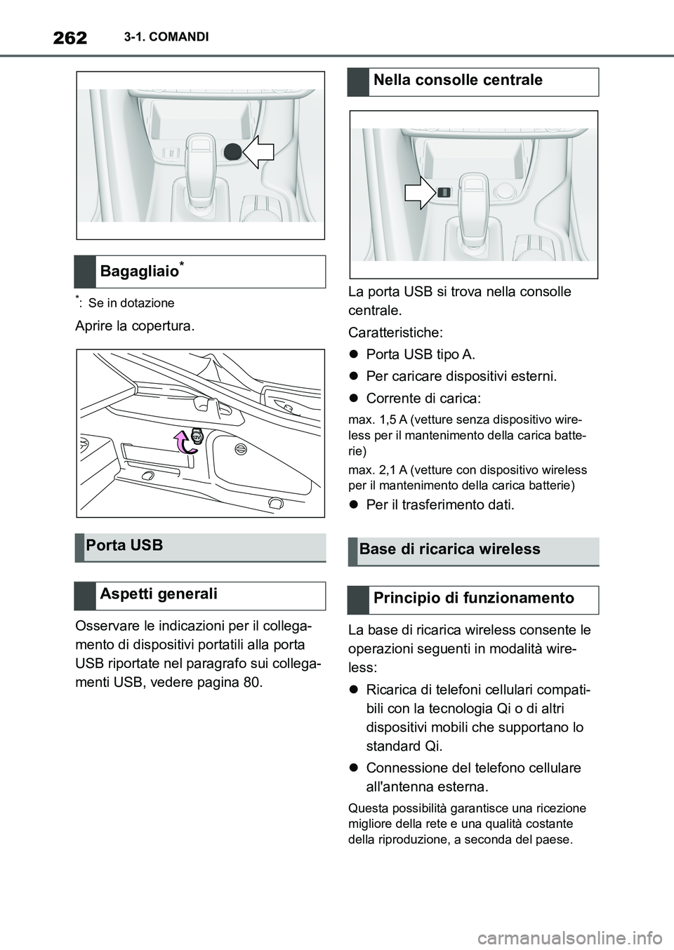 TOYOTA SUPRA 2022 Manuale duso (in Italian) 2623-1. COMANDI
*: Se in dotazione
Aprire la copertura.
Osservare le indicazioni per il collega-
mento di dispositivi portatili alla porta
USB riportate nel paragrafo sui collega-
menti USB, vedere p TOYOTA SUPRA 2022 Manuale duso (in Italian) 2623-1. COMANDI
*: Se in dotazione
Aprire la copertura.
Osservare le indicazioni per il collega-
mento di dispositivi portatili alla porta
USB riportate nel paragrafo sui collega-
menti USB, vedere p