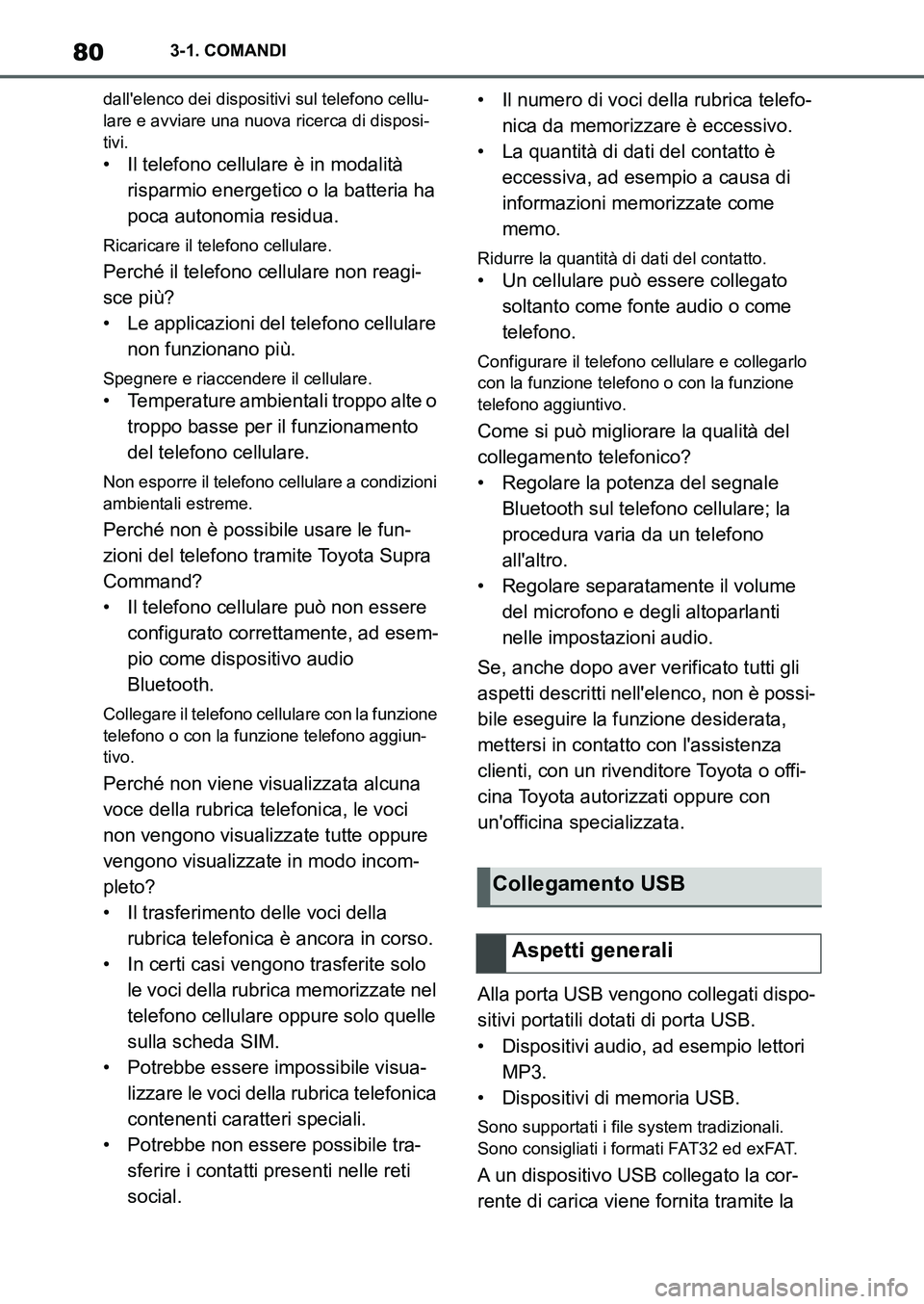 TOYOTA SUPRA 2022 Manuale duso (in Italian) 803-1. COMANDI
dallelenco dei dispositivi sul telefono cellu-
lare e avviare una nuova ricerca di disposi-
tivi.
• Il telefono cellulare è in modalità
risparmio energetico o la batteria ha
poca TOYOTA SUPRA 2022 Manuale duso (in Italian) 803-1. COMANDI
dallelenco dei dispositivi sul telefono cellu-
lare e avviare una nuova ricerca di disposi-
tivi.
• Il telefono cellulare è in modalità
risparmio energetico o la batteria ha
poca