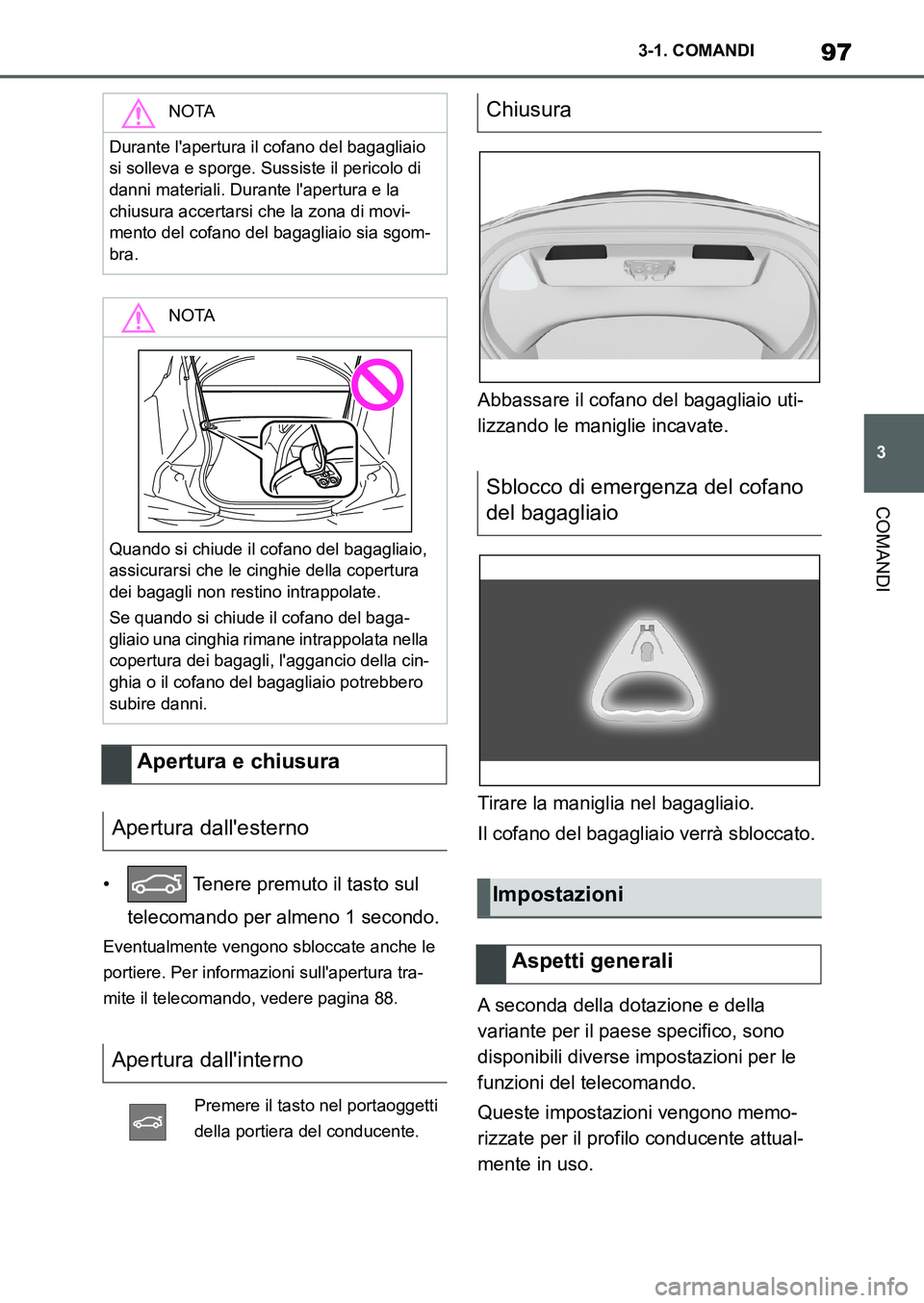 TOYOTA SUPRA 2022 Manuale duso (in Italian) 97
3 3-1. COMANDI
COMANDI
• Tenere premuto il tasto sul
telecomando per almeno 1 secondo.
Eventualmente vengono sbloccate anche le
portiere. Per informazioni sullapertura tra-
mite il telecomand TOYOTA SUPRA 2022 Manuale duso (in Italian) 97
3 3-1. COMANDI
COMANDI
• Tenere premuto il tasto sul
telecomando per almeno 1 secondo.
Eventualmente vengono sbloccate anche le
portiere. Per informazioni sullapertura tra-
mite il telecomand