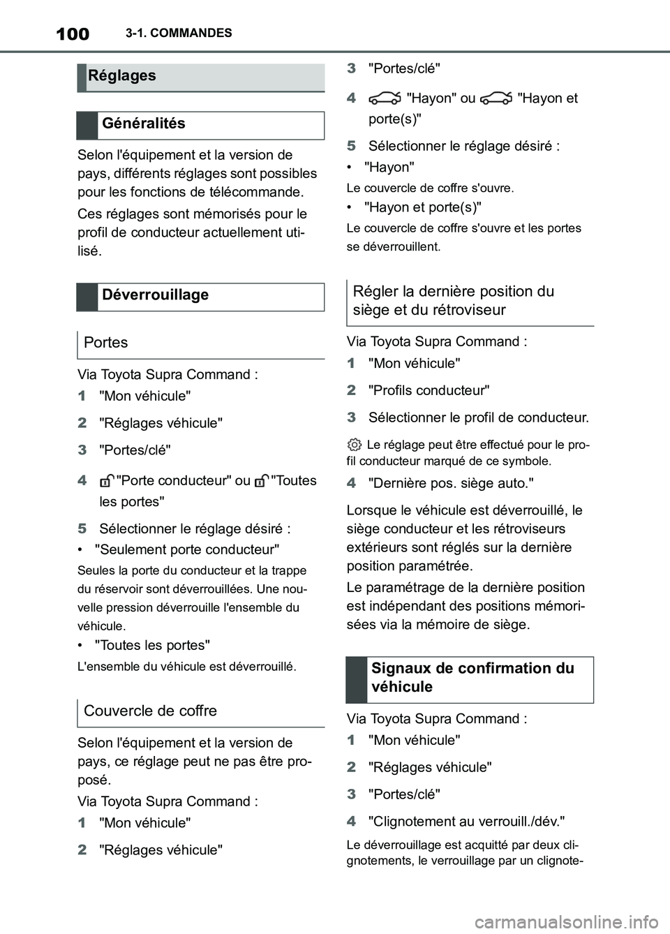 TOYOTA SUPRA 2022  Notices Demploi (in French) 1003-1. COMMANDES
Selon léquipement et la version de 
pays, différents réglages sont possibles 
pour les fonctions de télécommande.
Ces réglages sont mémorisés pour le 
profil de conducteur a