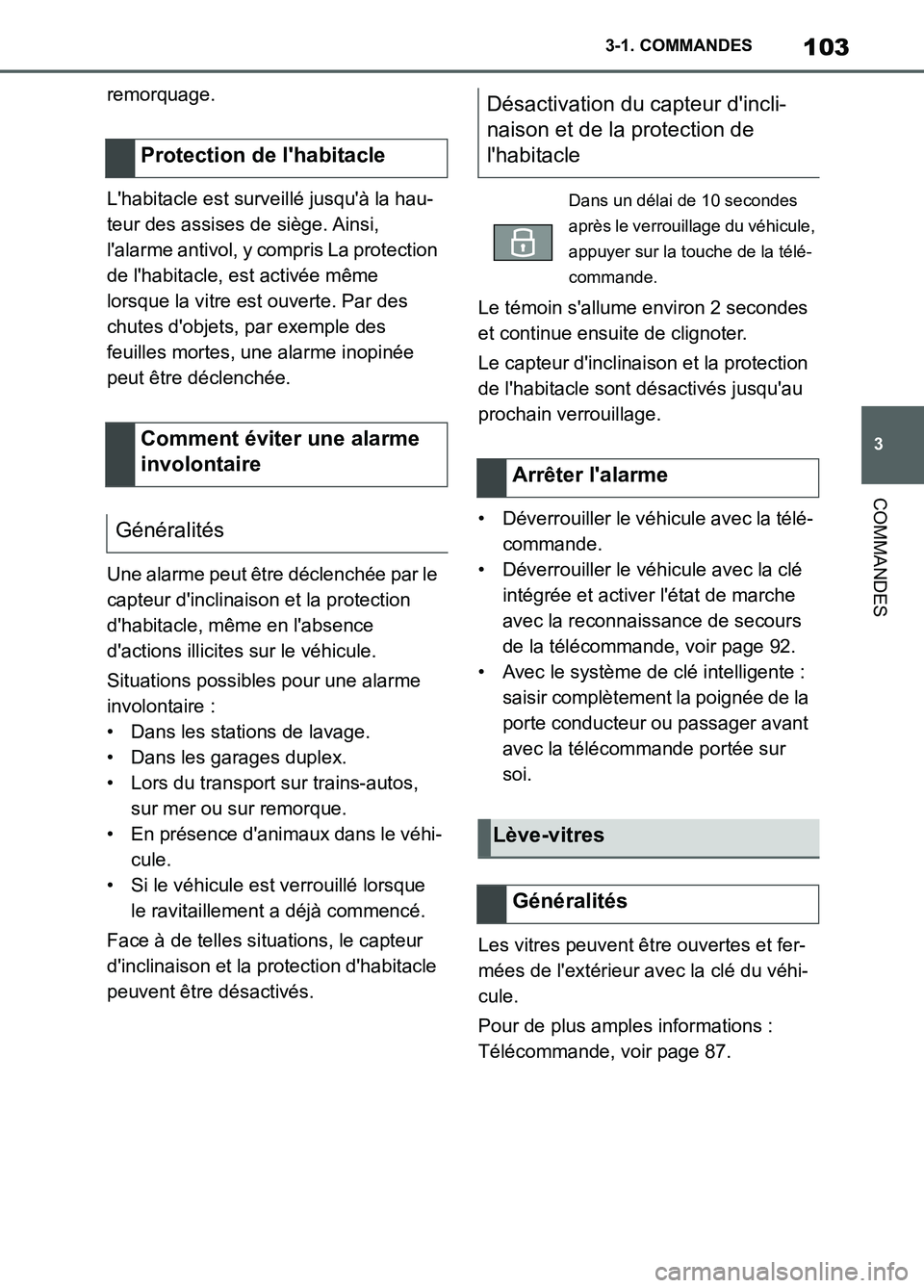 TOYOTA SUPRA 2022 Notices Demploi (in French) 103
3 3-1. COMMANDES
COMMANDES
remorquage.
Lhabitacle est surveillé jusquà la hau-
teur des assises de siège. Ainsi,
lalarme antivol, y compris La protection
de lhabitacle, est activée même TOYOTA SUPRA 2022 Notices Demploi (in French) 103
3 3-1. COMMANDES
COMMANDES
remorquage.
Lhabitacle est surveillé jusquà la hau-
teur des assises de siège. Ainsi,
lalarme antivol, y compris La protection
de lhabitacle, est activée même