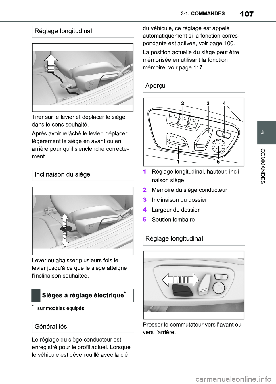 TOYOTA SUPRA 2022  Notices Demploi (in French) 107
3 3-1. COMMANDES
COMMANDES
Tirer sur le levier et déplacer le siège 
dans le sens souhaité.
Après avoir relâché le levier, déplacer 
légèrement le siège en avant ou en 
arrière pour qu