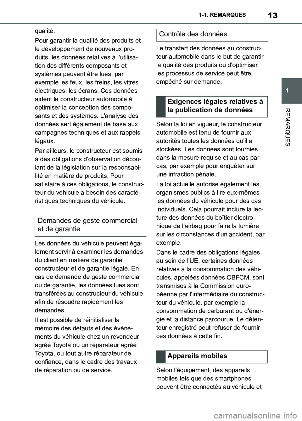 TOYOTA SUPRA 2022 Notices Demploi (in French) 13
1 1-1. REMARQUES
REMARQUES
qualité.
Pour garantir la qualité des produits et
le développement de nouveaux pro-
duits, les données relatives à lutilisa-
tion des différents composants et
sy TOYOTA SUPRA 2022 Notices Demploi (in French) 13
1 1-1. REMARQUES
REMARQUES
qualité.
Pour garantir la qualité des produits et
le développement de nouveaux pro-
duits, les données relatives à lutilisa-
tion des différents composants et
sy