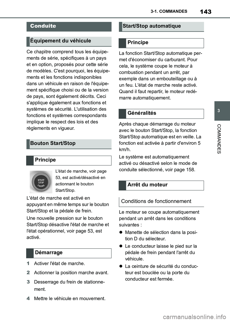 TOYOTA SUPRA 2022  Notices Demploi (in French) 143
3 3-1. COMMANDES
COMMANDES
Ce chapitre comprend tous les équipe-
ments de série, spécifiques à un pays 
et en option, proposés pour cette série 
de modèles. Cest pourquoi, les équipe-
men