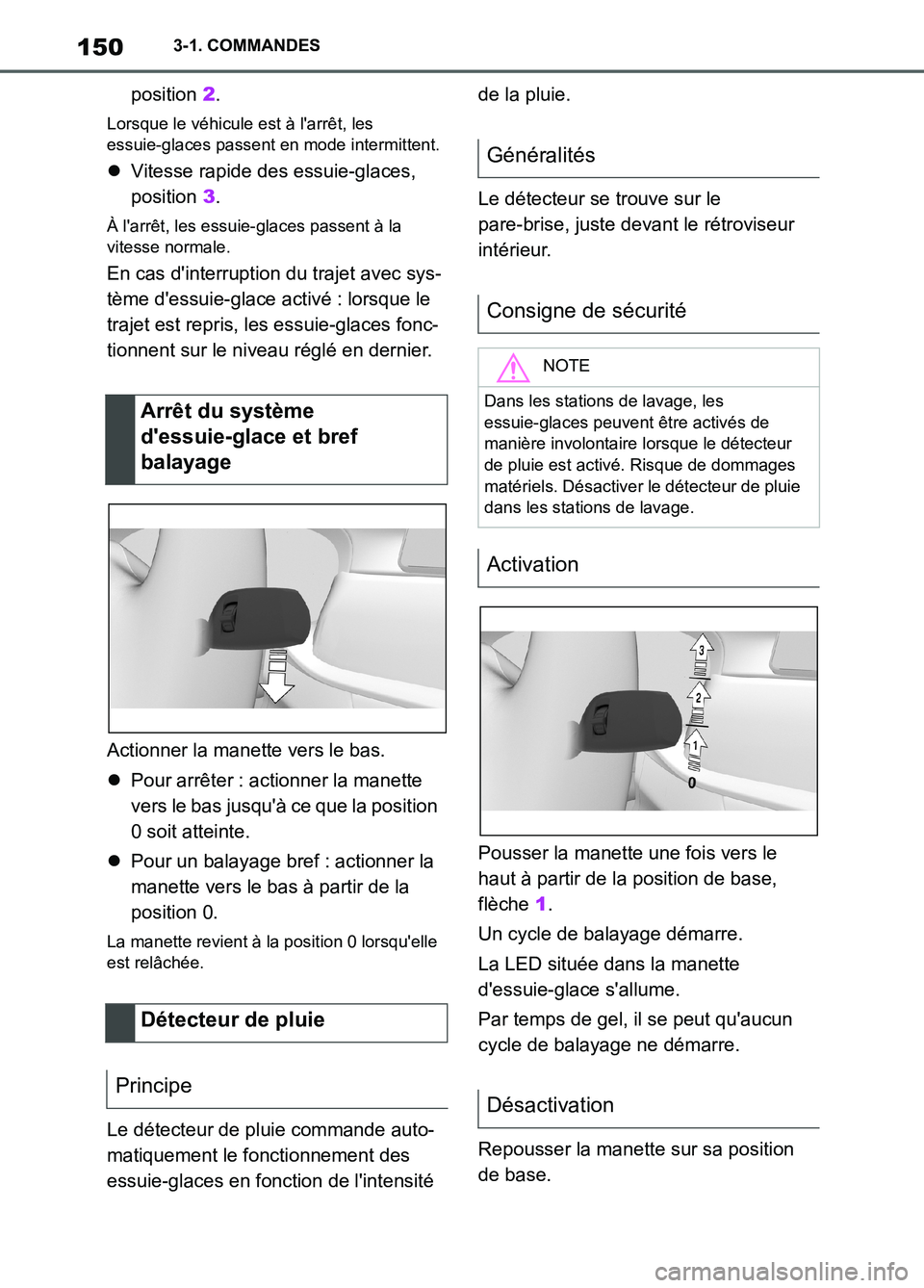 TOYOTA SUPRA 2022  Notices Demploi (in French) 1503-1. COMMANDES
position 2.
Lorsque le véhicule est à larrêt, les 
essuie-glaces passent en mode intermittent.
Vitesse rapide des essuie-glaces, 
position 3.
À larrêt, les essuie-glaces pa