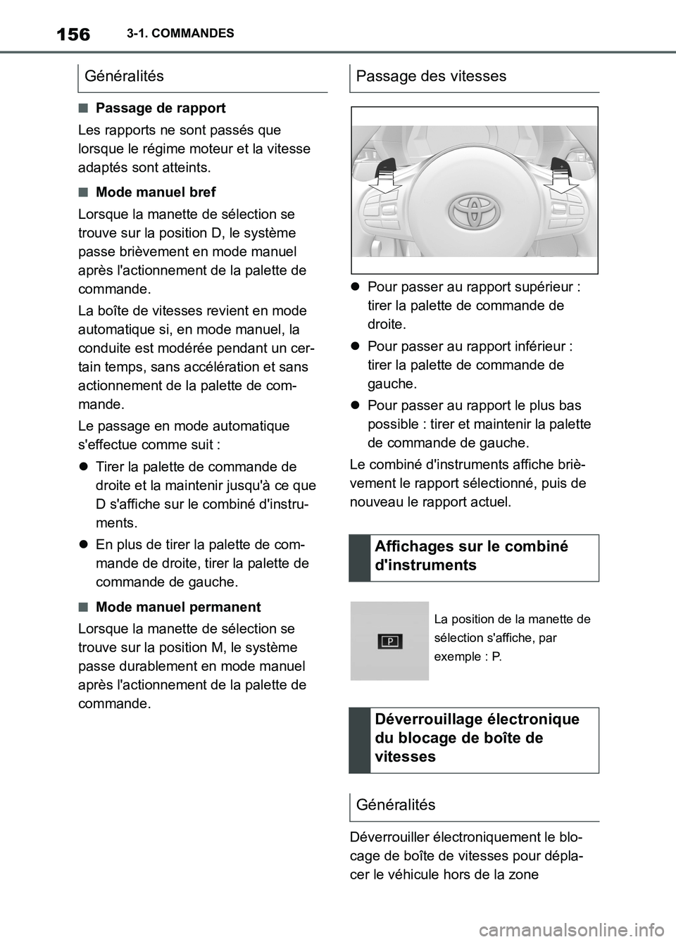 TOYOTA SUPRA 2022  Notices Demploi (in French) 1563-1. COMMANDES
■Passage de rapport
Les rapports ne sont passés que 
lorsque le régime moteur et la vitesse 
adaptés sont atteints.
■Mode manuel bref
Lorsque la manette de sélection se 
trou