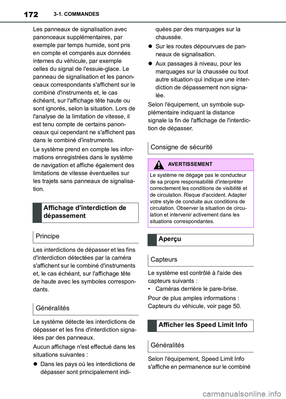 TOYOTA SUPRA 2022  Notices Demploi (in French) 1723-1. COMMANDES
Les panneaux de signalisation avec 
panonceaux supplémentaires, par 
exemple par temps humide, sont pris 
en compte et comparés aux données 
internes du véhicule, par exemple 
ce