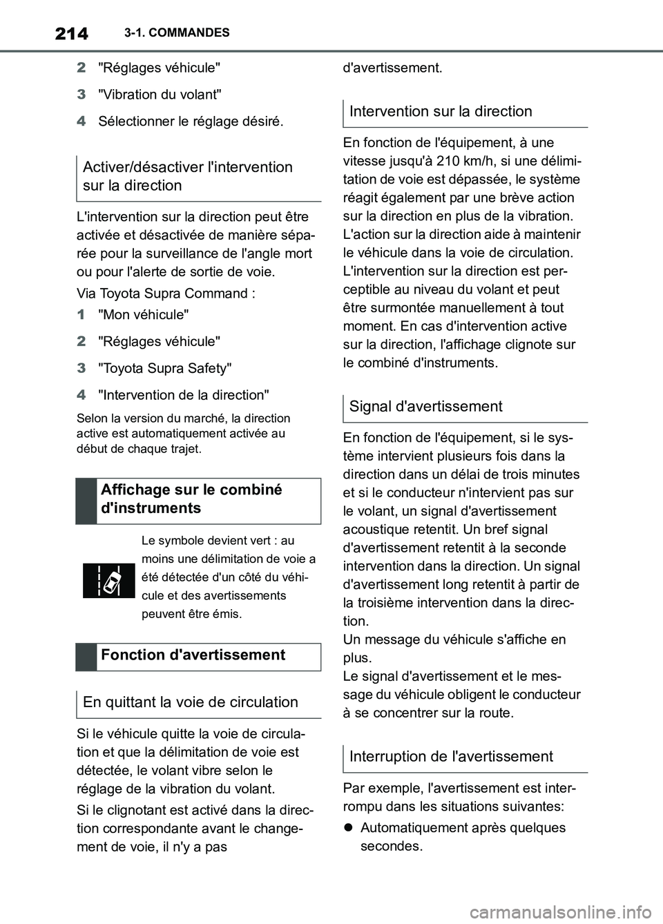 TOYOTA SUPRA 2022 Notices Demploi (in French) 2143-1. COMMANDES
2"Réglages véhicule"
3"Vibration du volant"
4Sélectionner le réglage désiré.
Lintervention sur la direction peut être
activée et désactivée de manière sépa-
rée pour l TOYOTA SUPRA 2022 Notices Demploi (in French) 2143-1. COMMANDES
2"Réglages véhicule"
3"Vibration du volant"
4Sélectionner le réglage désiré.
Lintervention sur la direction peut être
activée et désactivée de manière sépa-
rée pour l