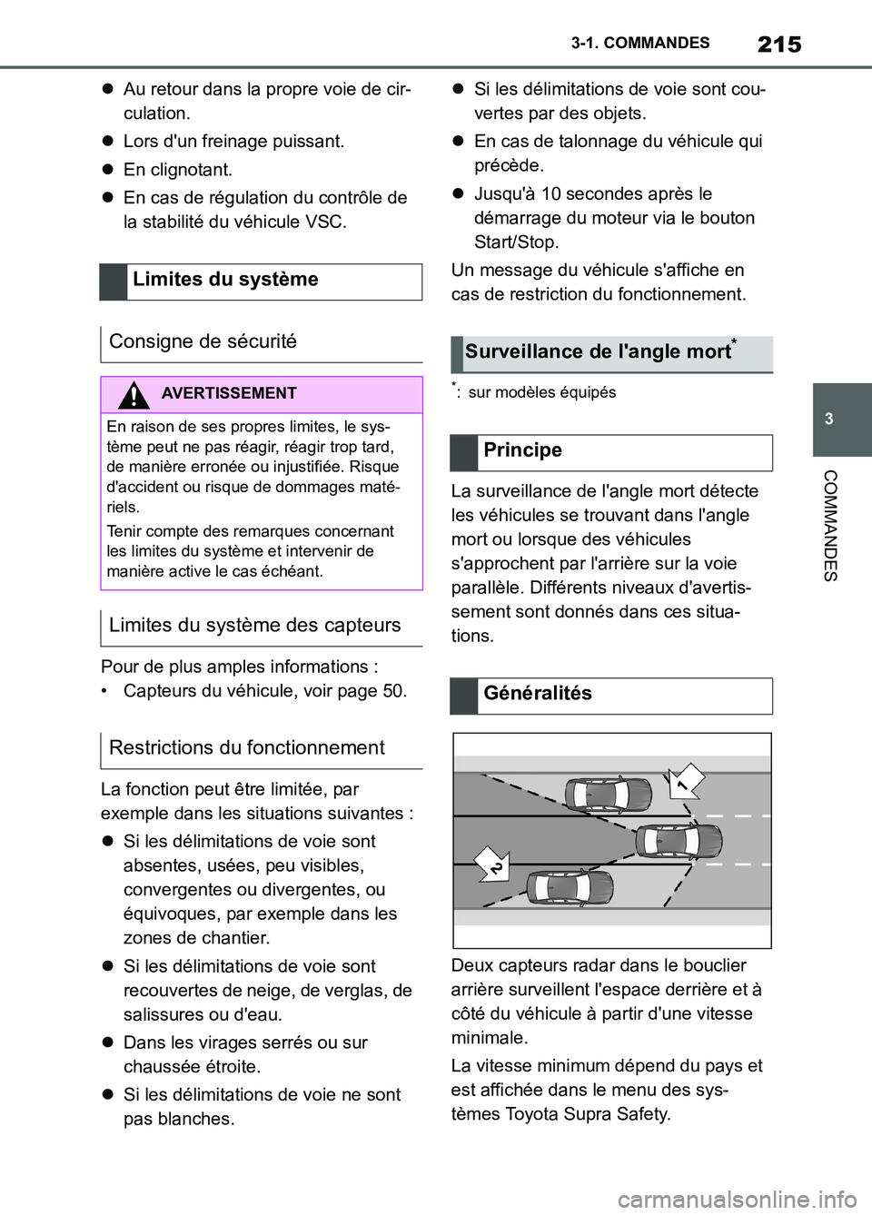 TOYOTA SUPRA 2022 Notices Demploi (in French) 215
3 3-1. COMMANDES
COMMANDES
Au retour dans la propre voie de cir-
culation.
Lors dun freinage puissant.
En clignotant.
En cas de régulation du contrôle de
la stabilité du véhicule TOYOTA SUPRA 2022 Notices Demploi (in French) 215
3 3-1. COMMANDES
COMMANDES
Au retour dans la propre voie de cir-
culation.
Lors dun freinage puissant.
En clignotant.
En cas de régulation du contrôle de
la stabilité du véhicule