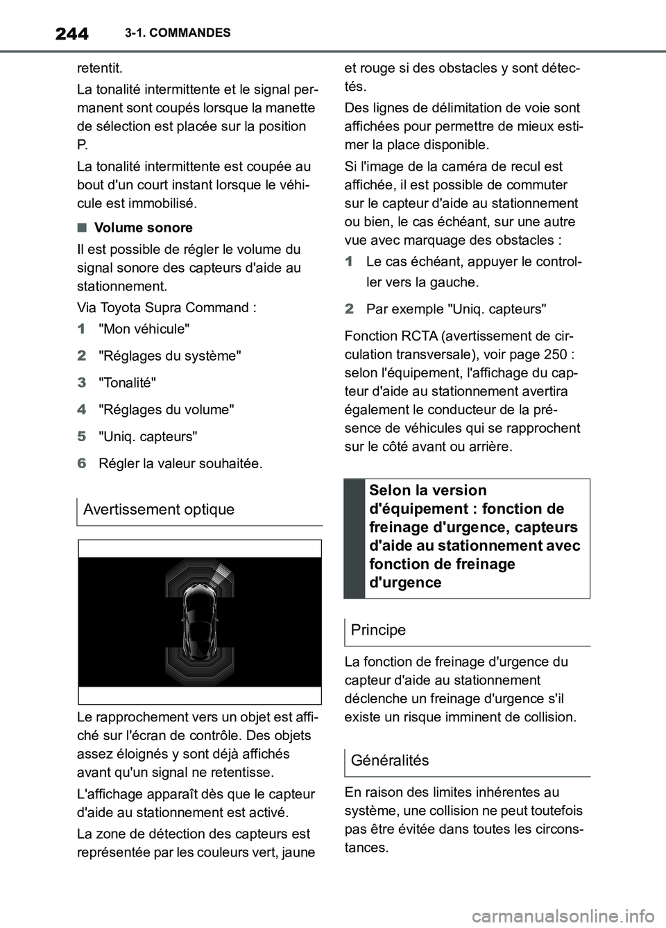 TOYOTA SUPRA 2022  Notices Demploi (in French) 2443-1. COMMANDES
retentit.
La tonalité intermittente et le signal per-
manent sont coupés lorsque la manette 
de sélection est placée sur la position 
P.
La tonalité intermittente est coupée au