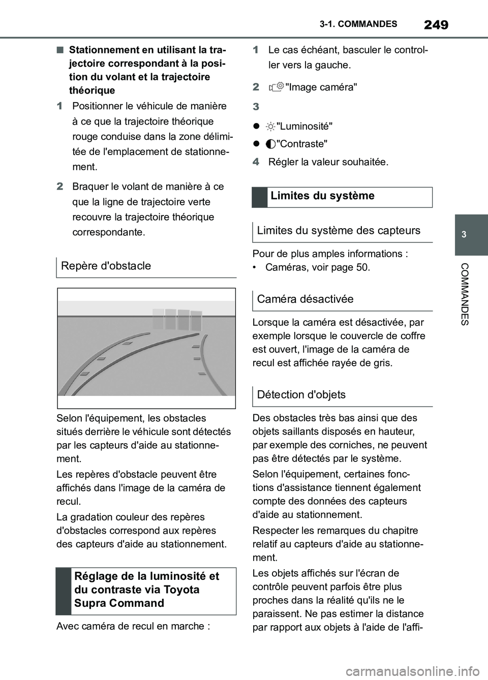 TOYOTA SUPRA 2022 Notices Demploi (in French) 249
3 3-1. COMMANDES
COMMANDES
■Stationnement en utilisant la tra-
jectoire correspondant à la posi-
tion du volant et la trajectoire
théorique
1Positionner le véhicule de manière
à ce que la TOYOTA SUPRA 2022 Notices Demploi (in French) 249
3 3-1. COMMANDES
COMMANDES
■Stationnement en utilisant la tra-
jectoire correspondant à la posi-
tion du volant et la trajectoire
théorique
1Positionner le véhicule de manière
à ce que la