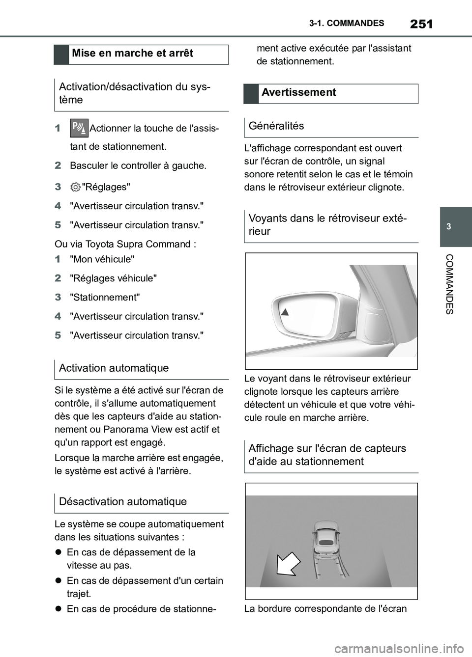 TOYOTA SUPRA 2022 Notices Demploi (in French) 251
3 3-1. COMMANDES
COMMANDES
1Actionner la touche de lassis-
tant de stationnement.
2Basculer le controller à gauche.
3"Réglages"
4"Avertisseur circulation transv."
5"Avertisseur circulation tran TOYOTA SUPRA 2022 Notices Demploi (in French) 251
3 3-1. COMMANDES
COMMANDES
1Actionner la touche de lassis-
tant de stationnement.
2Basculer le controller à gauche.
3"Réglages"
4"Avertisseur circulation transv."
5"Avertisseur circulation tran