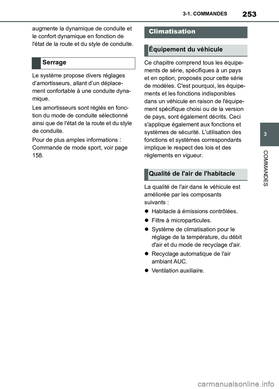 TOYOTA SUPRA 2022 Notices Demploi (in French) 253
3 3-1. COMMANDES
COMMANDES
augmente la dynamique de conduite et
le confort dynamique en fonction de
létat de la route et du style de conduite.
Le système propose divers réglages
d’amortis TOYOTA SUPRA 2022 Notices Demploi (in French) 253
3 3-1. COMMANDES
COMMANDES
augmente la dynamique de conduite et
le confort dynamique en fonction de
létat de la route et du style de conduite.
Le système propose divers réglages
d’amortis