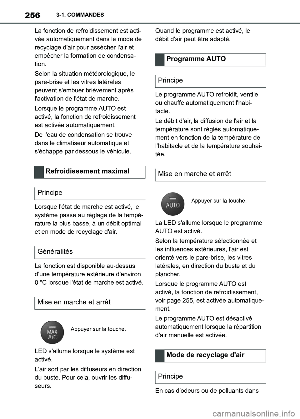 TOYOTA SUPRA 2022 Notices Demploi (in French) 2563-1. COMMANDES
La fonction de refroidissement est acti-
vée automatiquement dans le mode de
recyclage dair pour assécher lair et
empêcher la formation de condensa-
tion.
Selon la situation m TOYOTA SUPRA 2022 Notices Demploi (in French) 2563-1. COMMANDES
La fonction de refroidissement est acti-
vée automatiquement dans le mode de
recyclage dair pour assécher lair et
empêcher la formation de condensa-
tion.
Selon la situation m