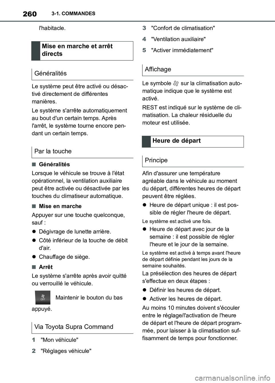 TOYOTA SUPRA 2022 Notices Demploi (in French) 2603-1. COMMANDES
lhabitacle.
Le système peut être activé ou désac-
tivé directement de différentes
manières.
Le système sarrête automatiquement
au bout dun certain temps. Après
larr TOYOTA SUPRA 2022 Notices Demploi (in French) 2603-1. COMMANDES
lhabitacle.
Le système peut être activé ou désac-
tivé directement de différentes
manières.
Le système sarrête automatiquement
au bout dun certain temps. Après
larr