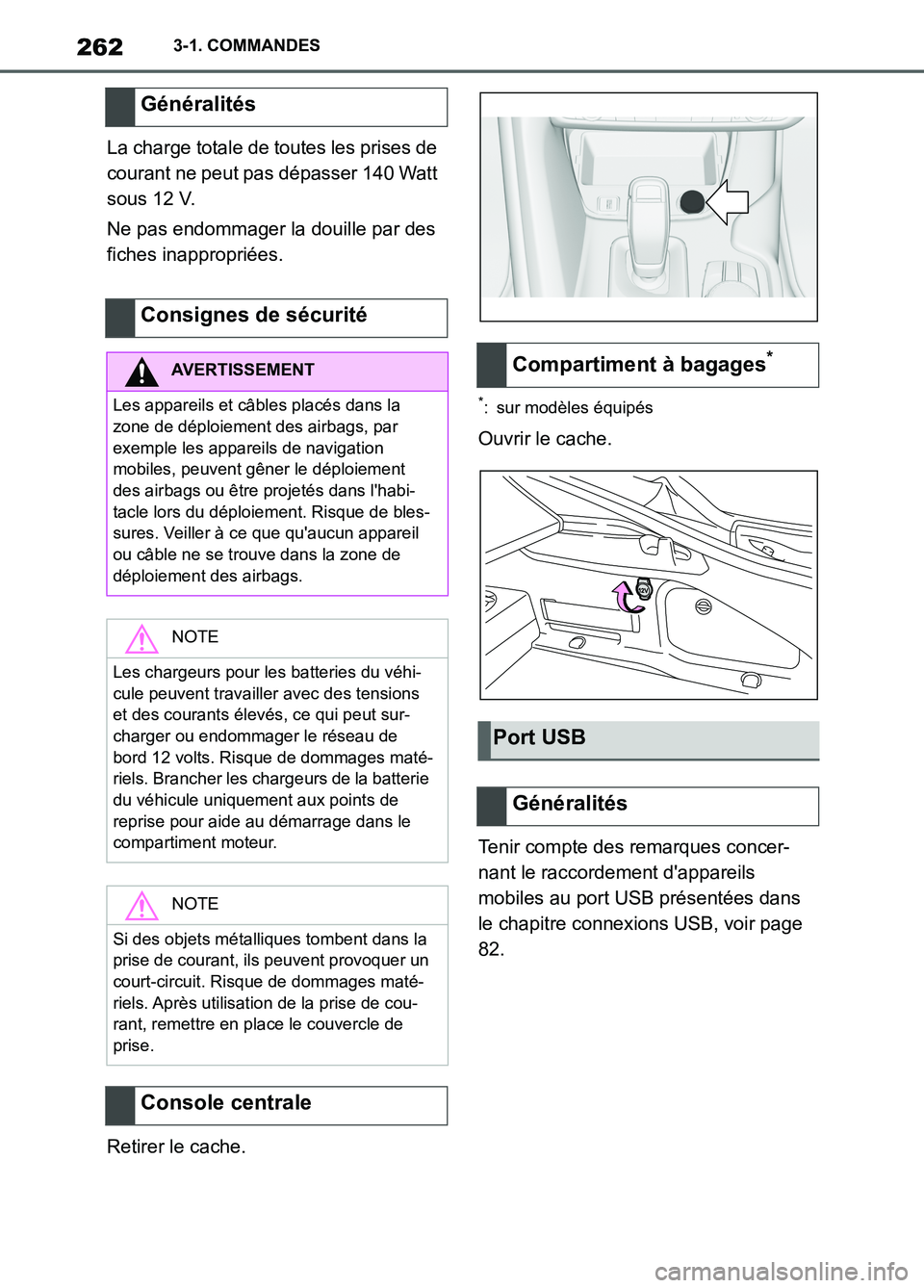 TOYOTA SUPRA 2022 Notices Demploi (in French) 2623-1. COMMANDES
La charge totale de toutes les prises de
courant ne peut pas dépasser 140 Watt
sous 12 V.
Ne pas endommager la douille par des
fiches inappropriées.
Retirer le cache.
*: sur mod TOYOTA SUPRA 2022 Notices Demploi (in French) 2623-1. COMMANDES
La charge totale de toutes les prises de
courant ne peut pas dépasser 140 Watt
sous 12 V.
Ne pas endommager la douille par des
fiches inappropriées.
Retirer le cache.
*: sur mod