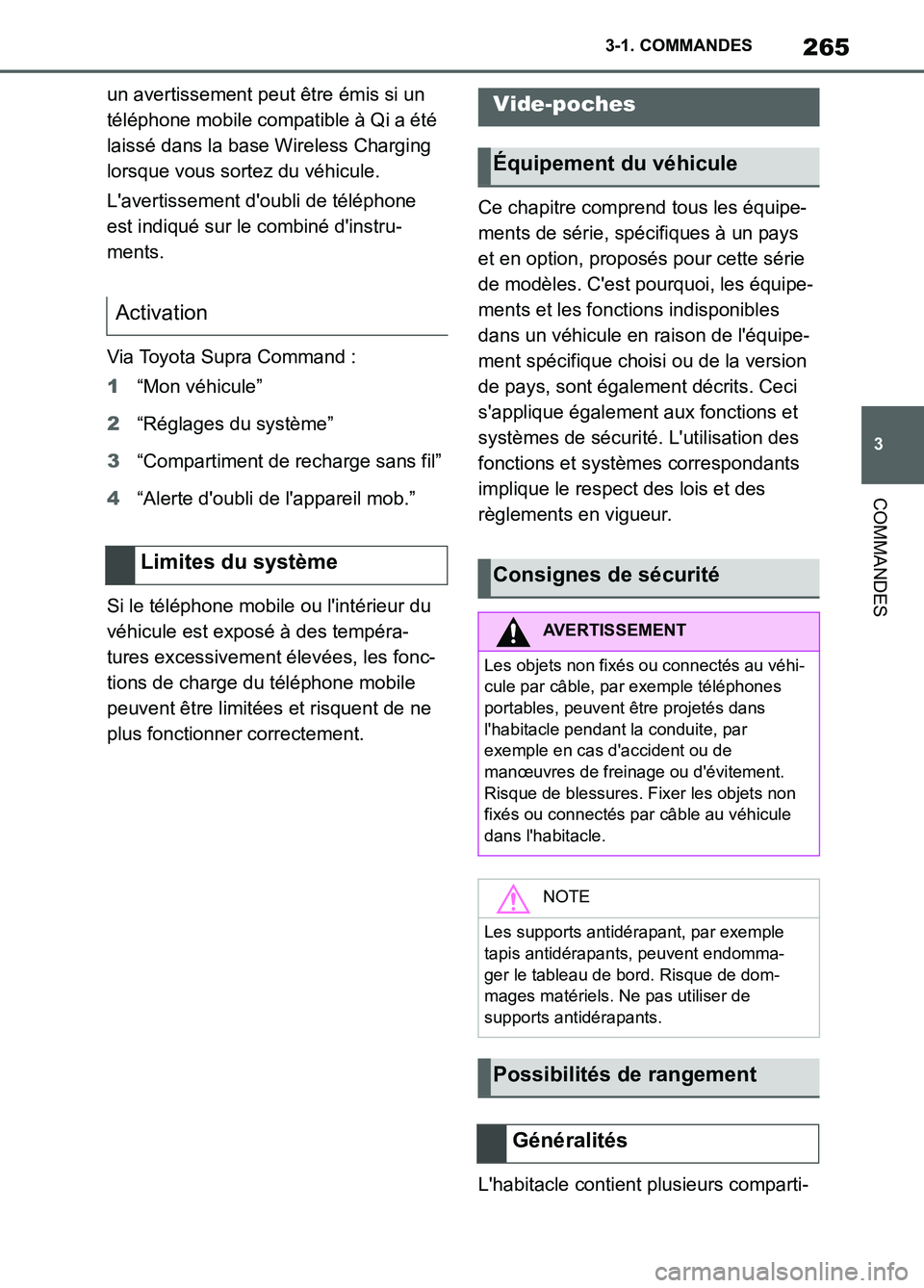 TOYOTA SUPRA 2022 Notices Demploi (in French) 265
3 3-1. COMMANDES
COMMANDES
un avertissement peut être émis si un
téléphone mobile compatible à Qi a été
laissé dans la base Wireless Charging
lorsque vous sortez du véhicule.
Lavertis TOYOTA SUPRA 2022 Notices Demploi (in French) 265
3 3-1. COMMANDES
COMMANDES
un avertissement peut être émis si un
téléphone mobile compatible à Qi a été
laissé dans la base Wireless Charging
lorsque vous sortez du véhicule.
Lavertis