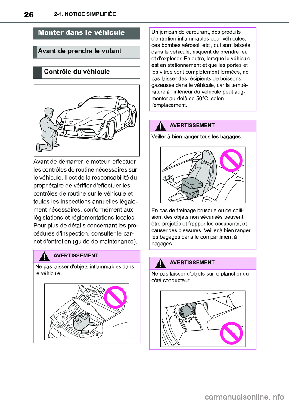 TOYOTA SUPRA 2022 Notices Demploi (in French) 262-1. NOTICE SIMPLIFIÉE
2-1.NOTICE SIMPLIFIÉE
Avant de démarrer le moteur, effectuer
les contrôles de routine nécessaires sur
le véhicule. Il est de la responsabilité du
propriétaire de v TOYOTA SUPRA 2022 Notices Demploi (in French) 262-1. NOTICE SIMPLIFIÉE
2-1.NOTICE SIMPLIFIÉE
Avant de démarrer le moteur, effectuer
les contrôles de routine nécessaires sur
le véhicule. Il est de la responsabilité du
propriétaire de v