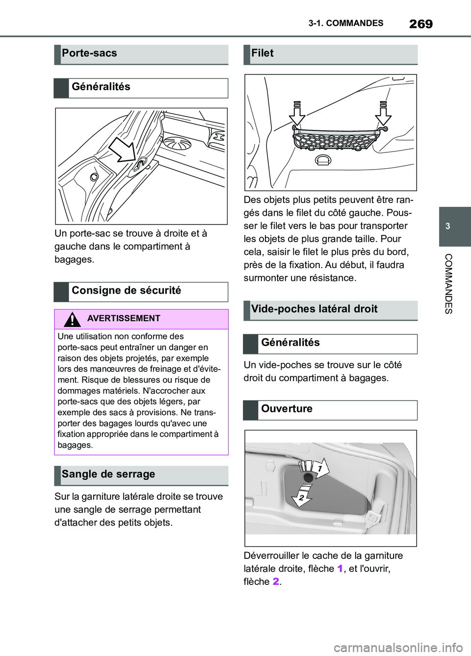 TOYOTA SUPRA 2022 Notices Demploi (in French) 269
3 3-1. COMMANDES
COMMANDES
Un porte-sac se trouve à droite et à
gauche dans le compartiment à
bagages.
Sur la garniture latérale droite se trouve
une sangle de serrage permettant
dattache TOYOTA SUPRA 2022 Notices Demploi (in French) 269
3 3-1. COMMANDES
COMMANDES
Un porte-sac se trouve à droite et à
gauche dans le compartiment à
bagages.
Sur la garniture latérale droite se trouve
une sangle de serrage permettant
dattache