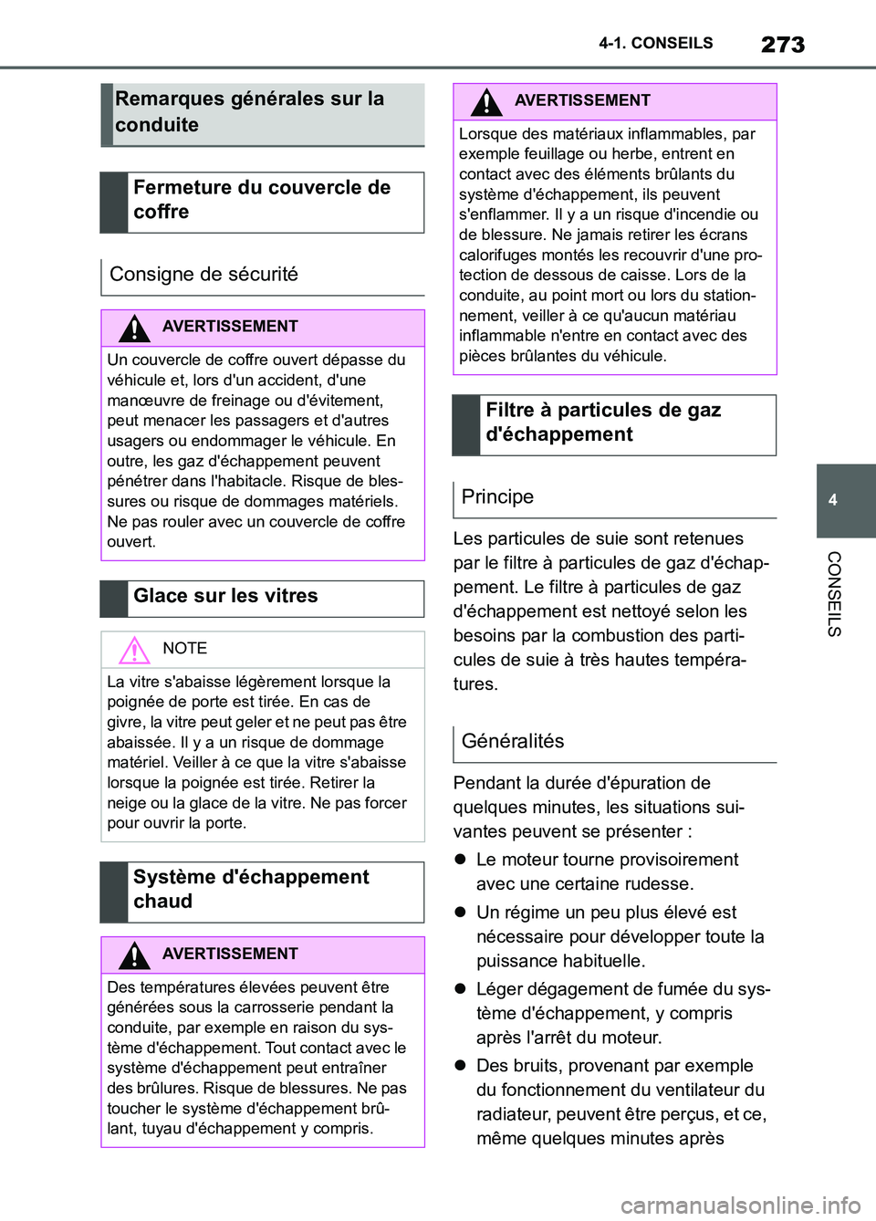 TOYOTA SUPRA 2022 Notices Demploi (in French) 273
4 4-1. CONSEILS
CONSEILSLes particules de suie sont retenues
par le filtre à particules de gaz déchap-
pement. Le filtre à particules de gaz
déchappement est nettoyé selon les
besoins pa TOYOTA SUPRA 2022 Notices Demploi (in French) 273
4 4-1. CONSEILS
CONSEILSLes particules de suie sont retenues
par le filtre à particules de gaz déchap-
pement. Le filtre à particules de gaz
déchappement est nettoyé selon les
besoins pa