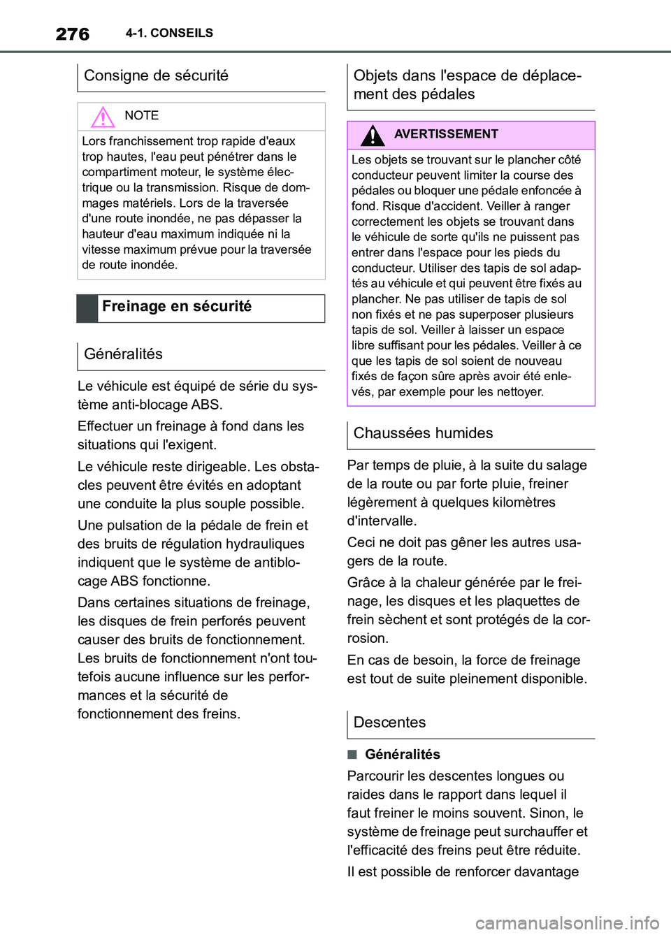 TOYOTA SUPRA 2022 Notices Demploi (in French) 2764-1. CONSEILS
Le véhicule est équipé de série du sys-
tème anti-blocage ABS.
Effectuer un freinage à fond dans les
situations qui lexigent.
Le véhicule reste dirigeable. Les obsta-
cles pe TOYOTA SUPRA 2022 Notices Demploi (in French) 2764-1. CONSEILS
Le véhicule est équipé de série du sys-
tème anti-blocage ABS.
Effectuer un freinage à fond dans les
situations qui lexigent.
Le véhicule reste dirigeable. Les obsta-
cles pe