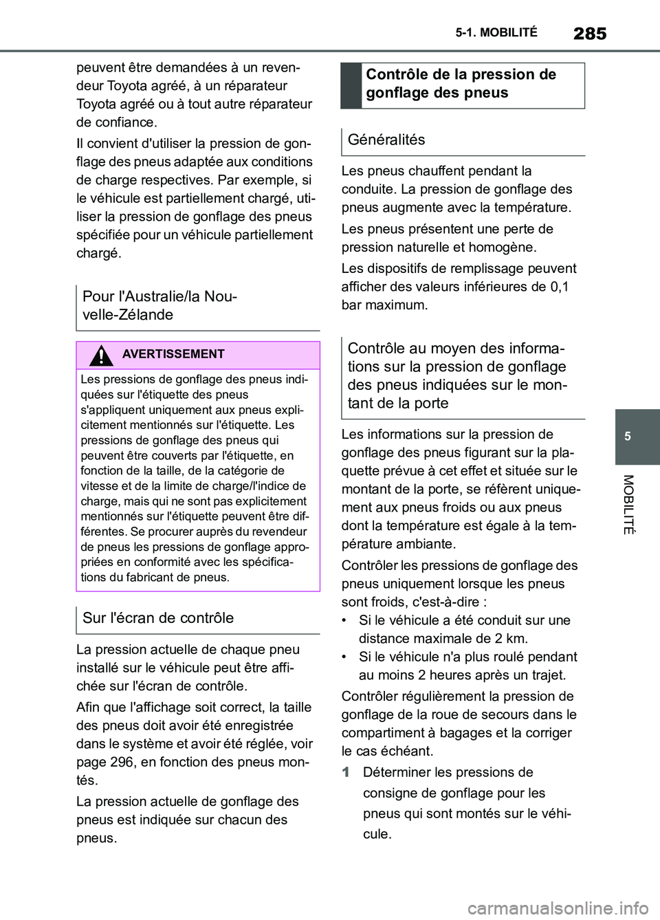 TOYOTA SUPRA 2022 Notices Demploi (in French) 285
5 5-1. MOBILITÉ
MOBILITÉ
peuvent être demandées à un reven-
deur Toyota agréé, à un réparateur
Toyota agréé ou à tout autre réparateur
de confiance.
Il convient dutiliser la pressi TOYOTA SUPRA 2022 Notices Demploi (in French) 285
5 5-1. MOBILITÉ
MOBILITÉ
peuvent être demandées à un reven-
deur Toyota agréé, à un réparateur
Toyota agréé ou à tout autre réparateur
de confiance.
Il convient dutiliser la pressi