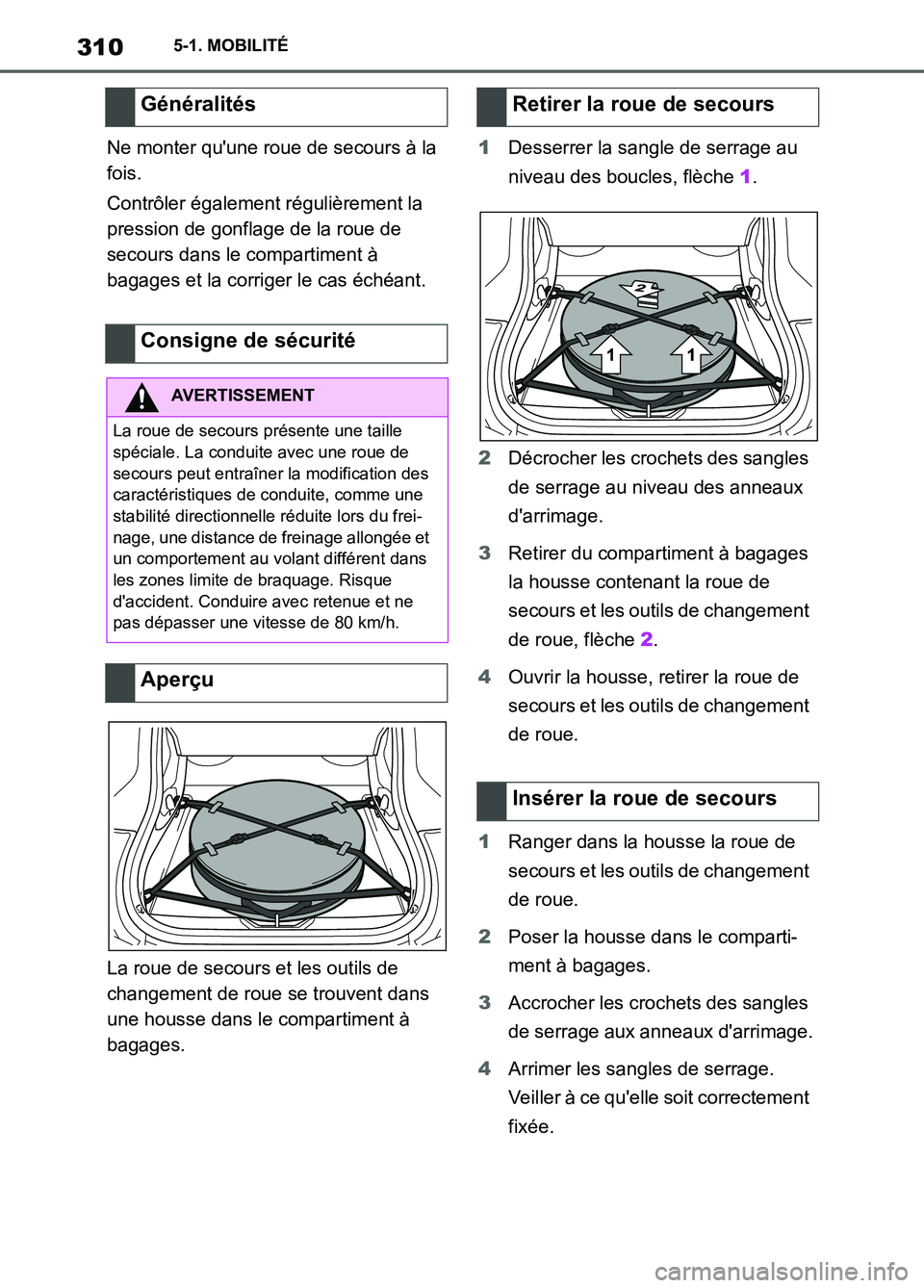 TOYOTA SUPRA 2022 Notices Demploi (in French) 3105-1. MOBILITÉ
Ne monter quune roue de secours à la
fois.
Contrôler également régulièrement la
pression de gonflage de la roue de
secours dans le compartiment à
bagages et la corriger le TOYOTA SUPRA 2022 Notices Demploi (in French) 3105-1. MOBILITÉ
Ne monter quune roue de secours à la
fois.
Contrôler également régulièrement la
pression de gonflage de la roue de
secours dans le compartiment à
bagages et la corriger le