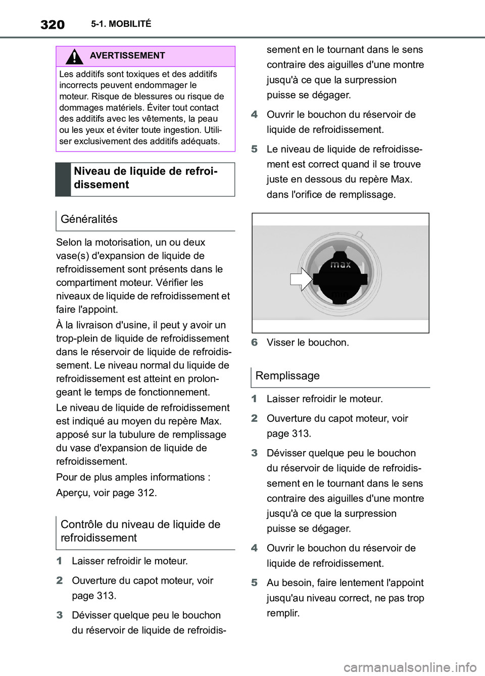 TOYOTA SUPRA 2022 Notices Demploi (in French) 3205-1. MOBILITÉ
Selon la motorisation, un ou deux
vase(s) dexpansion de liquide de
refroidissement sont présents dans le
compartiment moteur. Vérifier les
niveaux de liquide de refroidissemen TOYOTA SUPRA 2022 Notices Demploi (in French) 3205-1. MOBILITÉ
Selon la motorisation, un ou deux
vase(s) dexpansion de liquide de
refroidissement sont présents dans le
compartiment moteur. Vérifier les
niveaux de liquide de refroidissemen